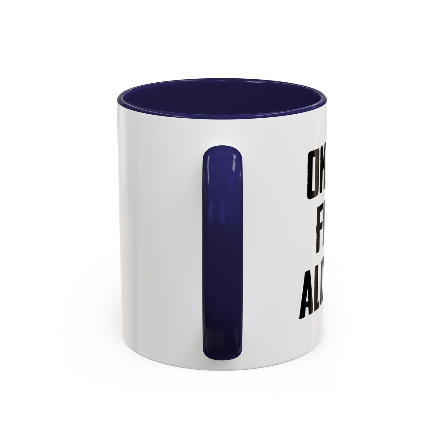 OK. BUT FIRST ALCOHOL Accent BiColor Funny Sarcastic Mug