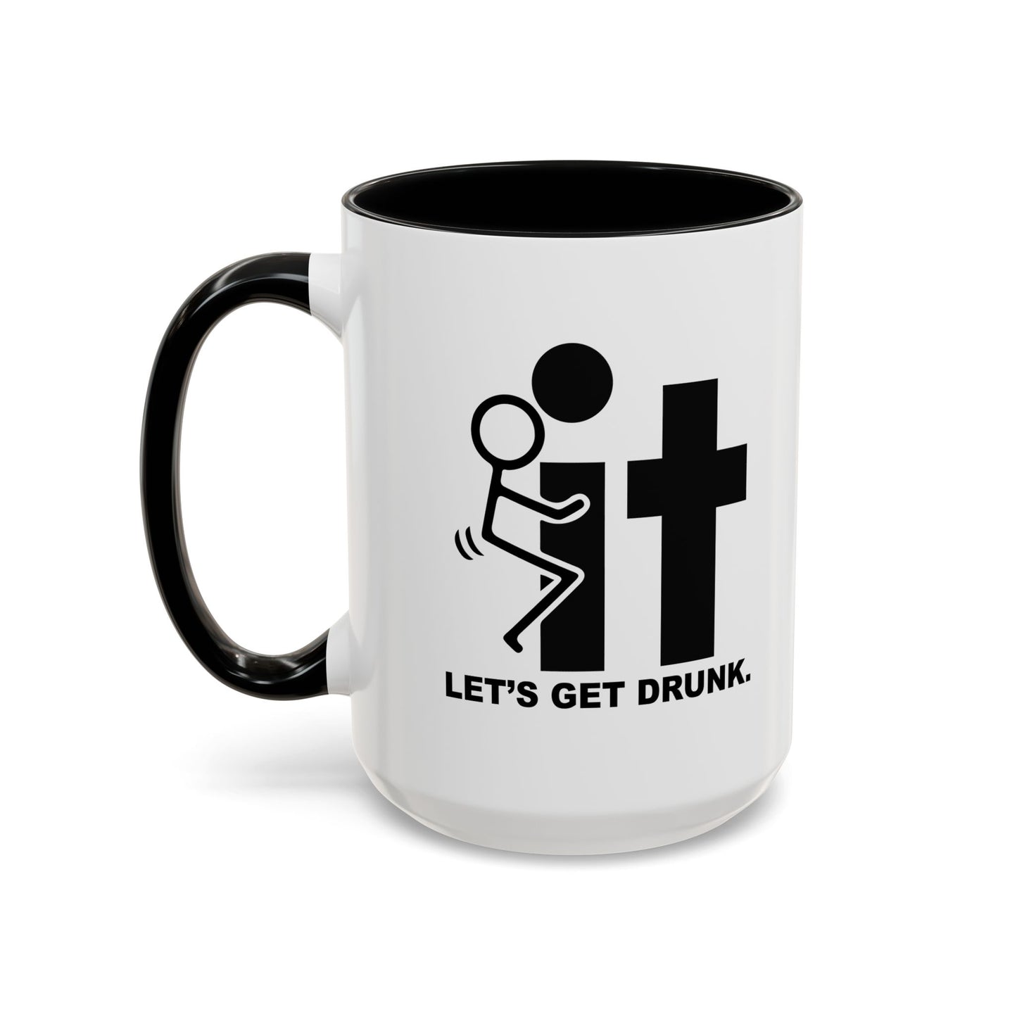 LET’S GET DRUNK. Accent BiColor Funny Sarcastic Mug