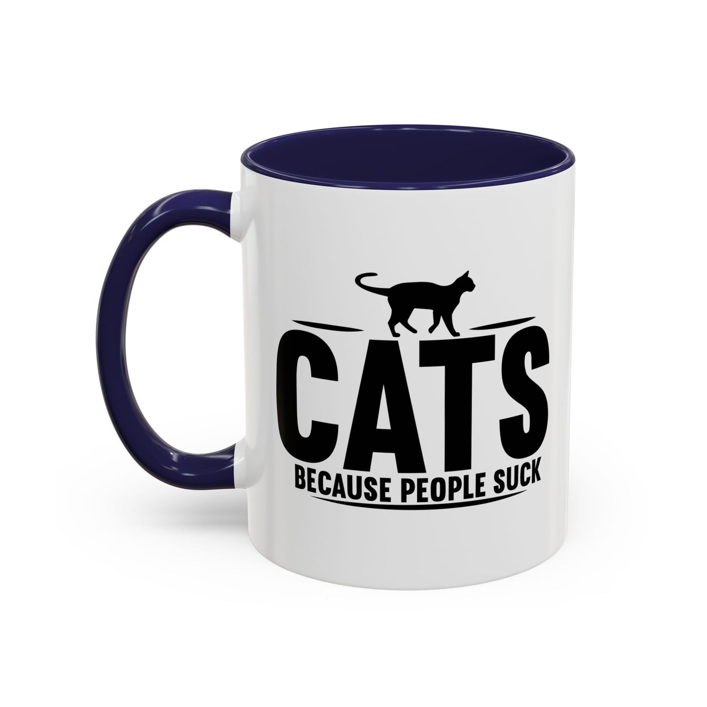 CATS, BECAUSE PEOPLE SUCK Accent BiColor Funny Sarcastic Mug