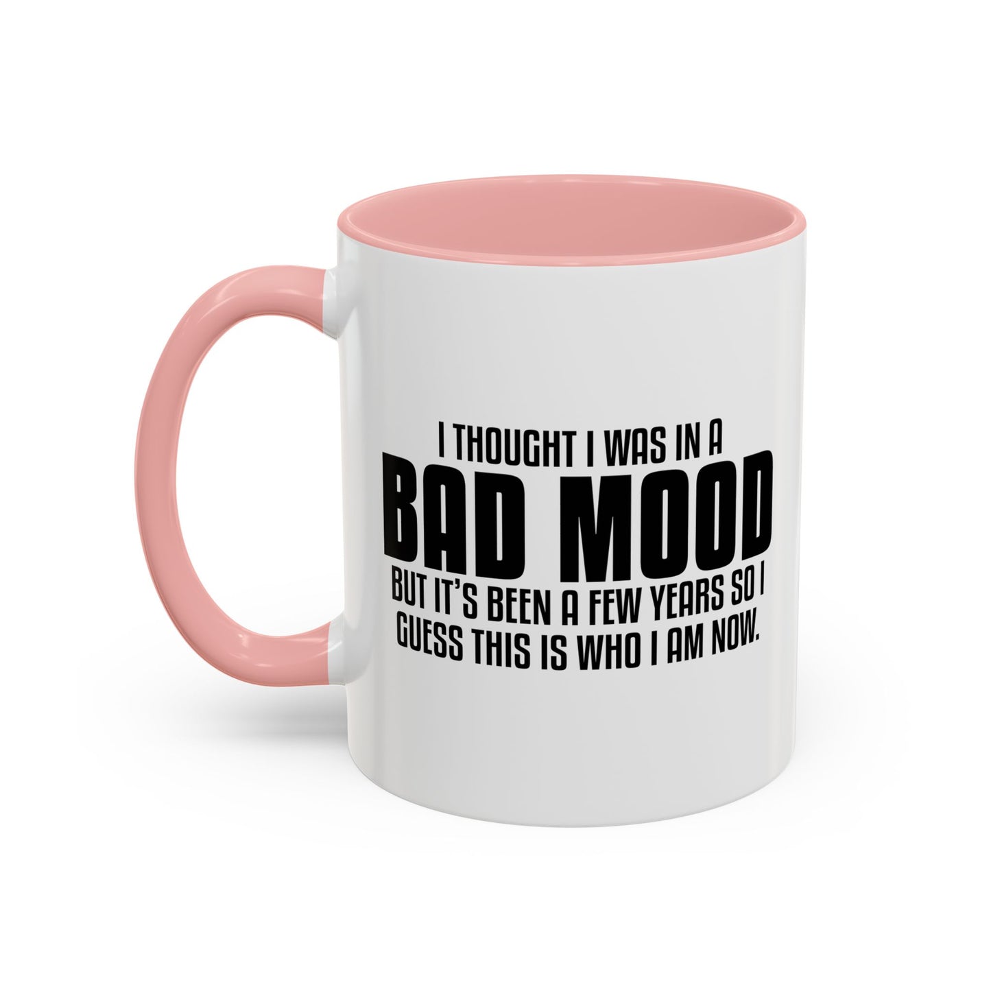 I THOUGHT I WAS IN A BAD MOOD Accent BiColor Funny Sarcastic Mug