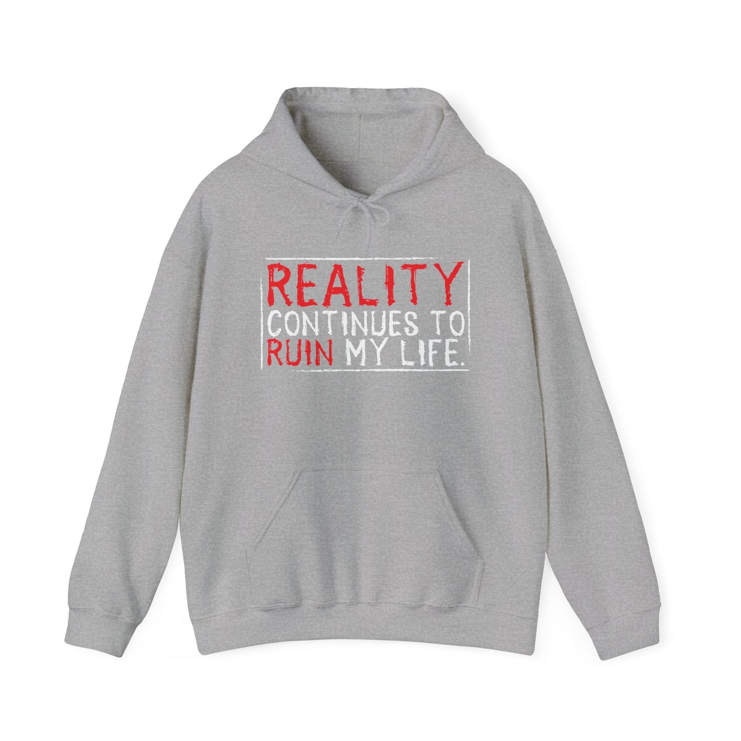 REALITY CONTINUES TO RUIN MY LIFE - Premium Unisex Funny Sarcastic Black Hoodie Sweatshirt