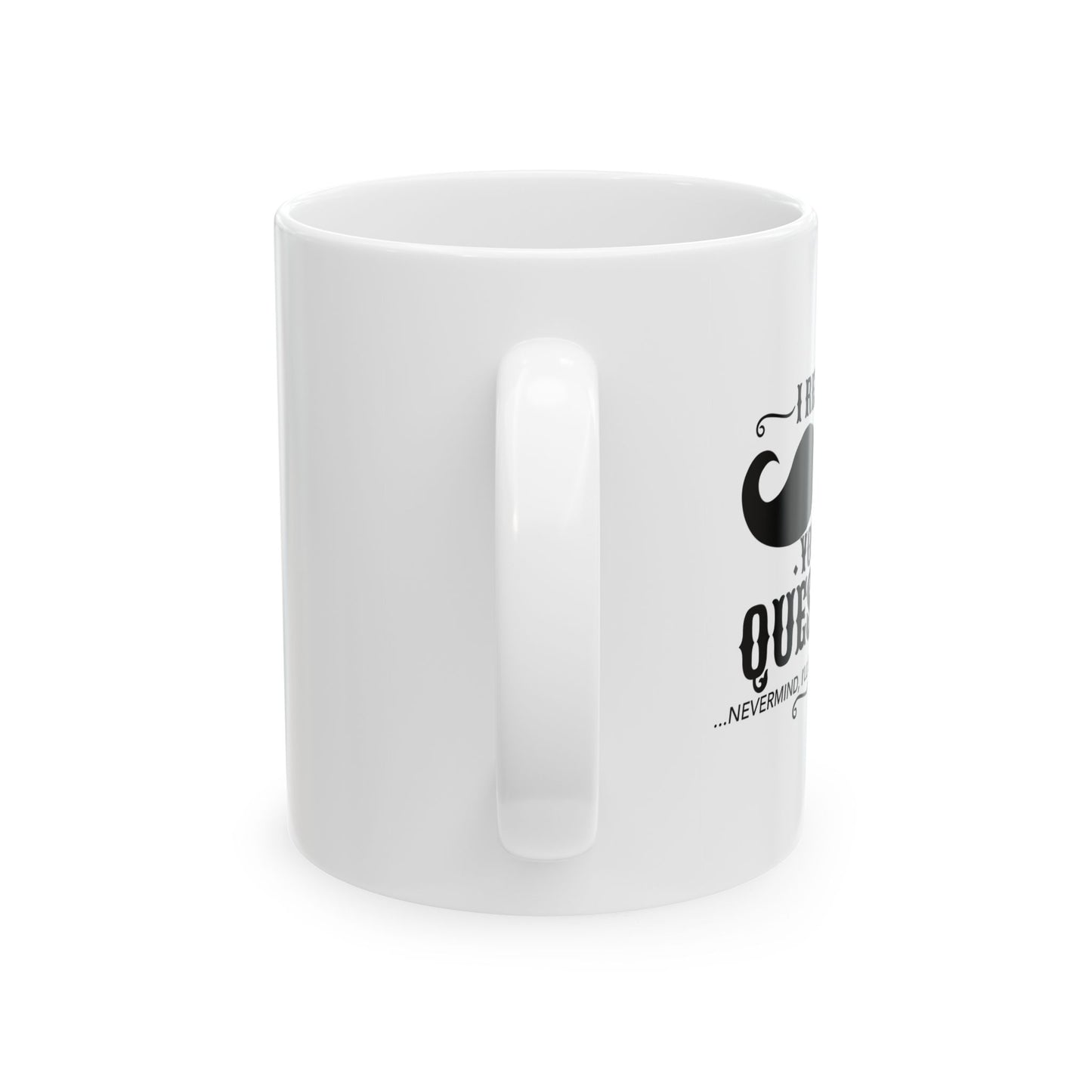 I MUSTACHE YOU QUESTION FUNNY SARCASTIC WHITE MUG