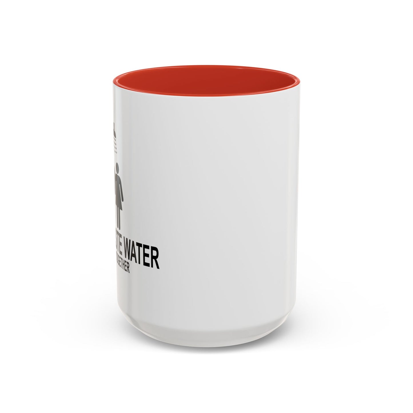 DON'T WASTE WATER Accent BiColor Funny Sarcastic Mug