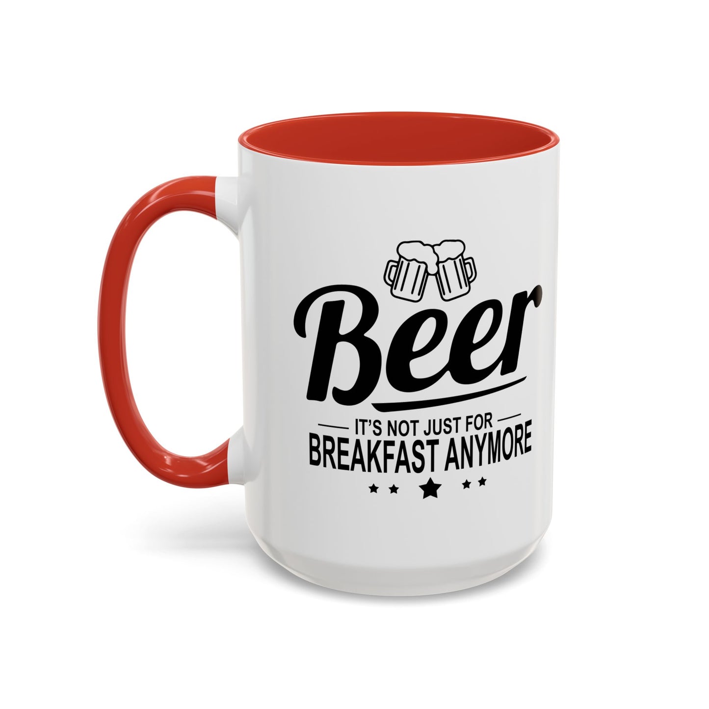 BEER - IT'S NOT JUST FOR BREAKFAST ANYMORE Accent BiColor Funny Sarcastic Mug