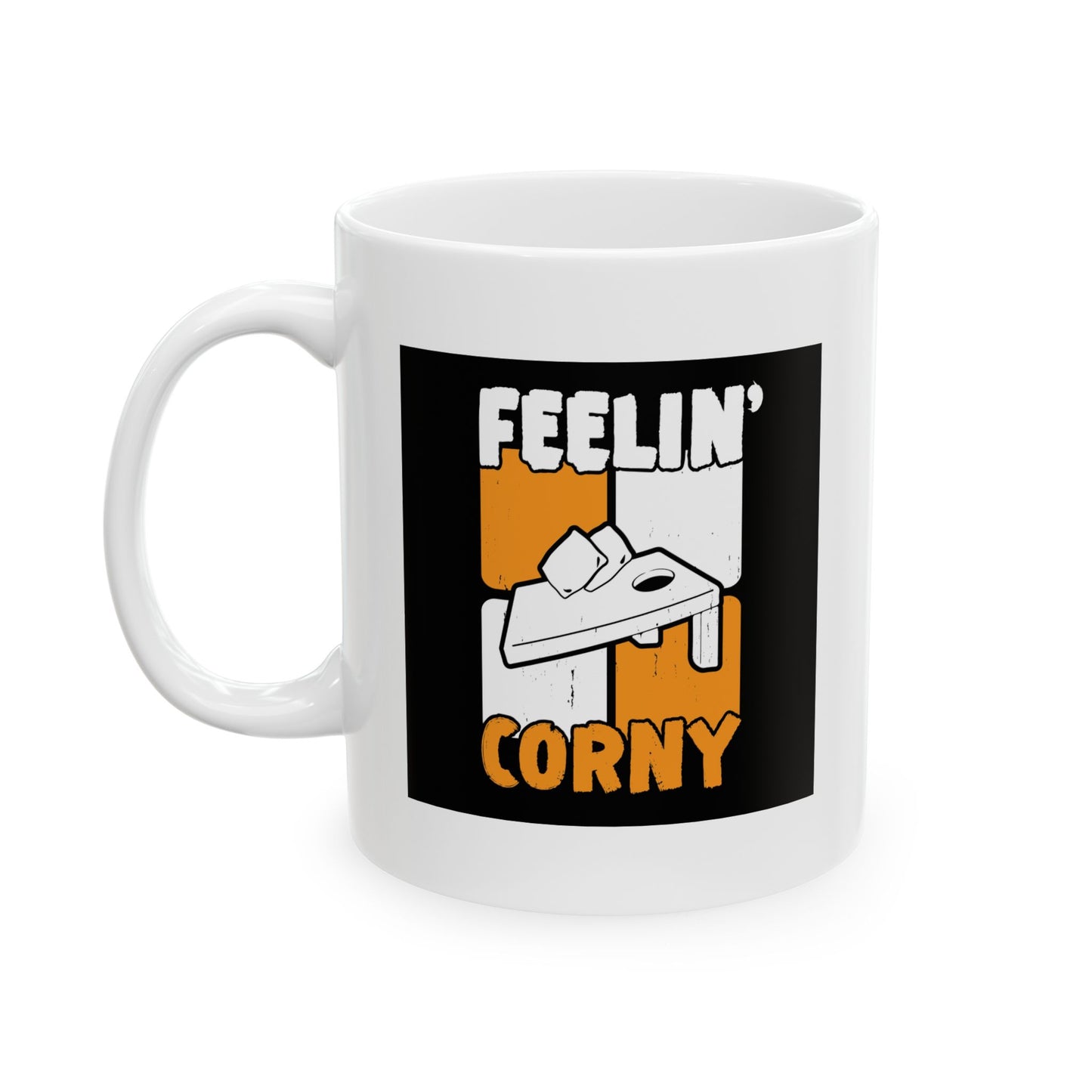 FEELIN' CORNY FUNNY SARCASTIC WHITE MUG