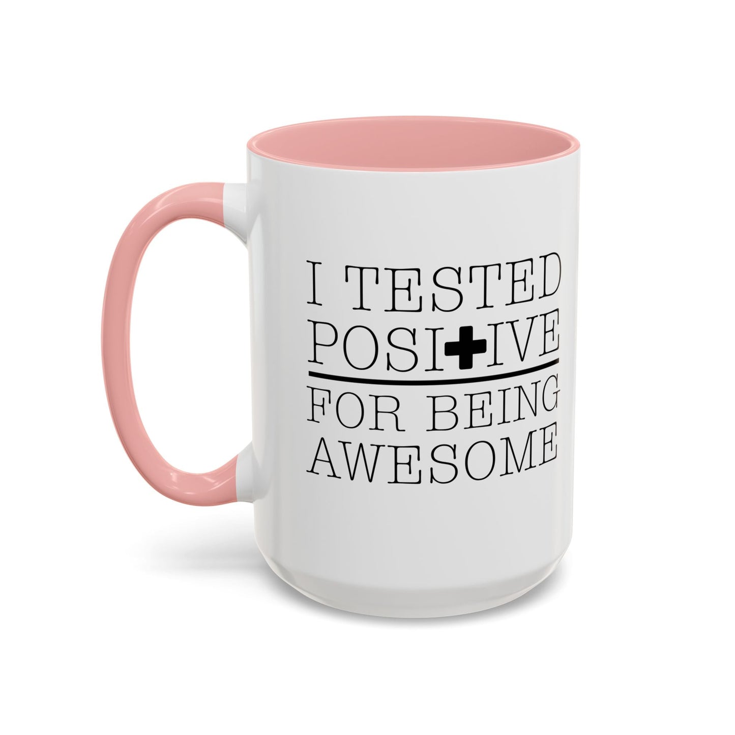 I TESTED POSITIVE FOR BEING AWESOME Accent BiColor Funny Sarcastic Mug