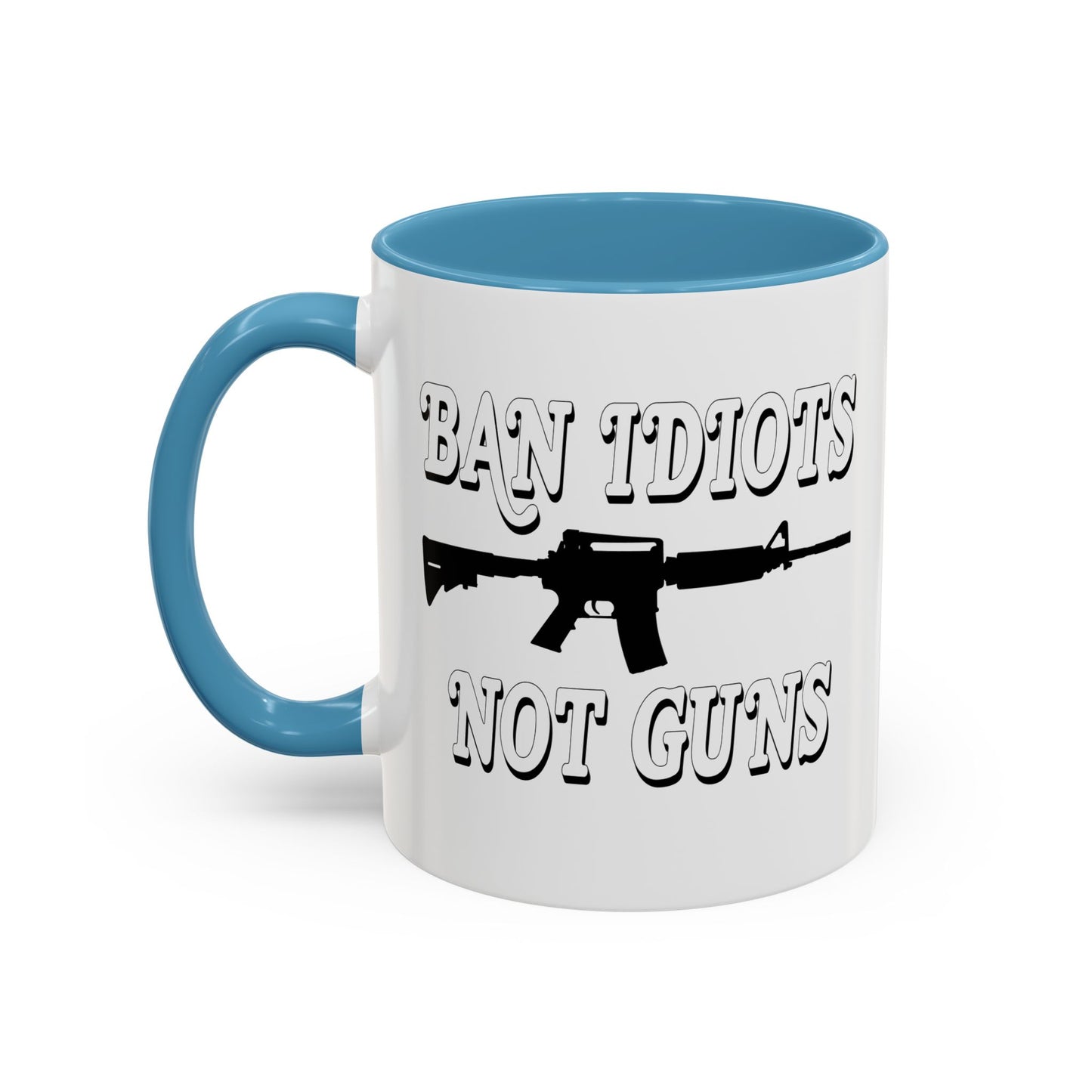 BAN IDIOTS NOT GUNS Accent BiColor Funny Sarcastic Mug