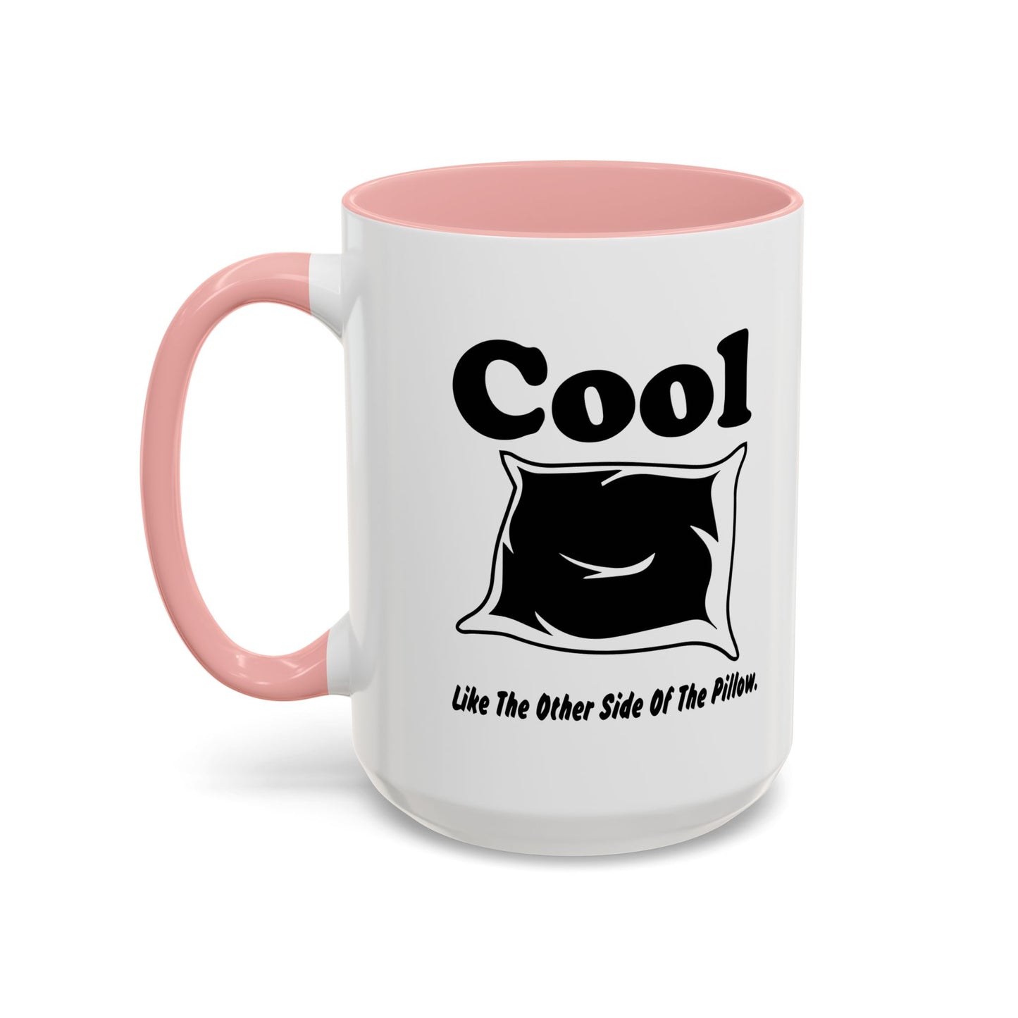 COOL LIKE THE OTHER SIDE OFTHE PILLOW Accent BiColor Funny Sarcastic Mug