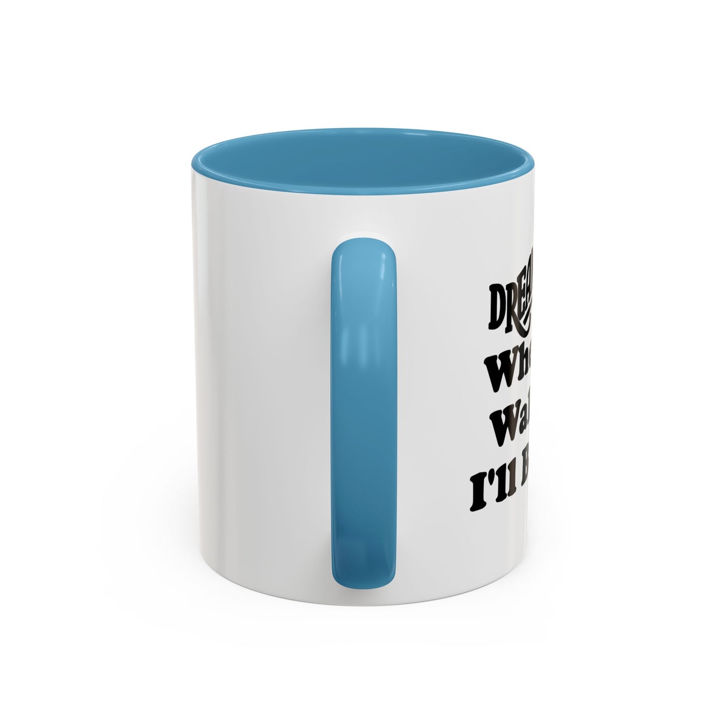 DREAM DATE Accent BiColor Funny Sarcastic Mug