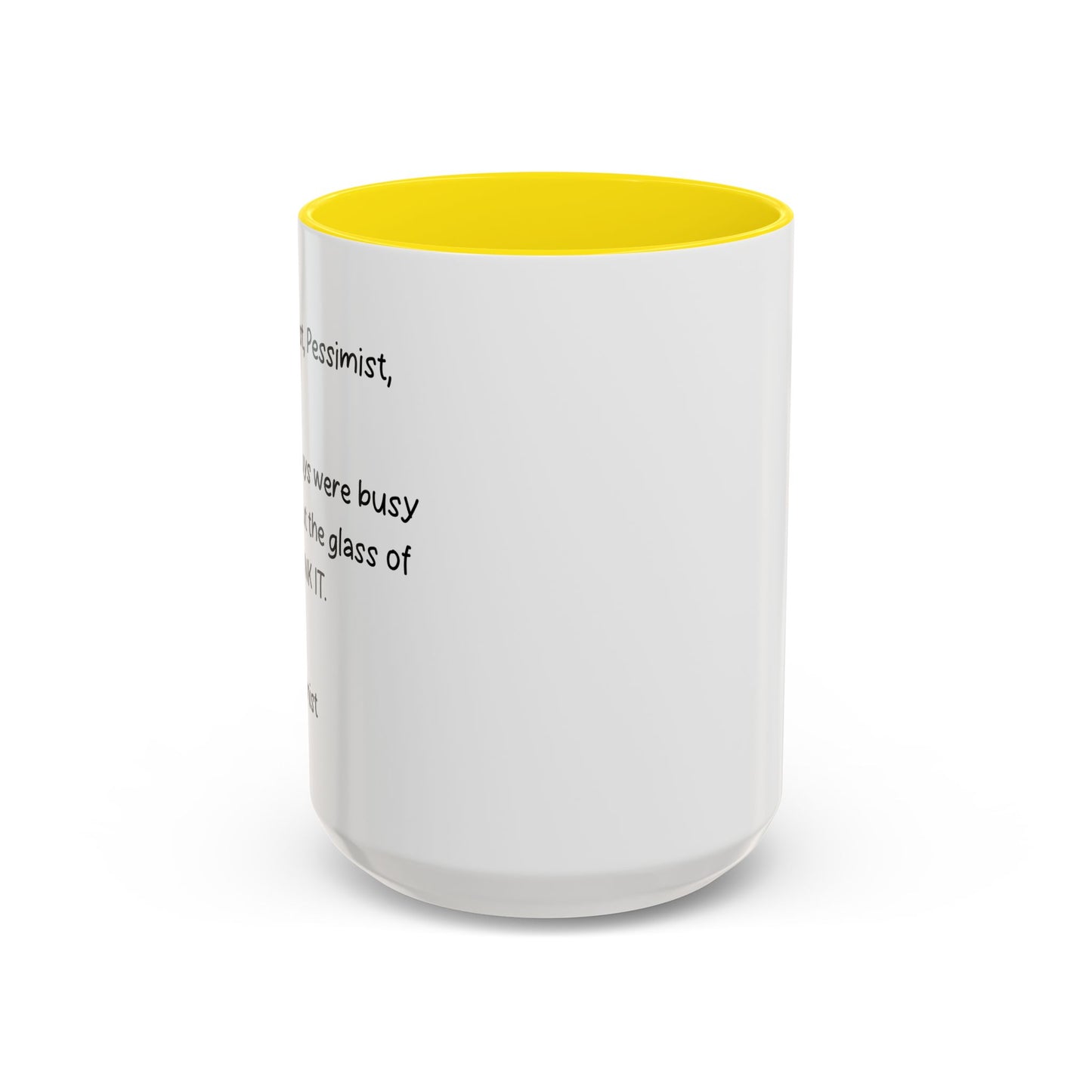 DEAR OPTIMIST, PESSIMIST, AND REALIST Accent BiColor Funny Sarcastic Mug