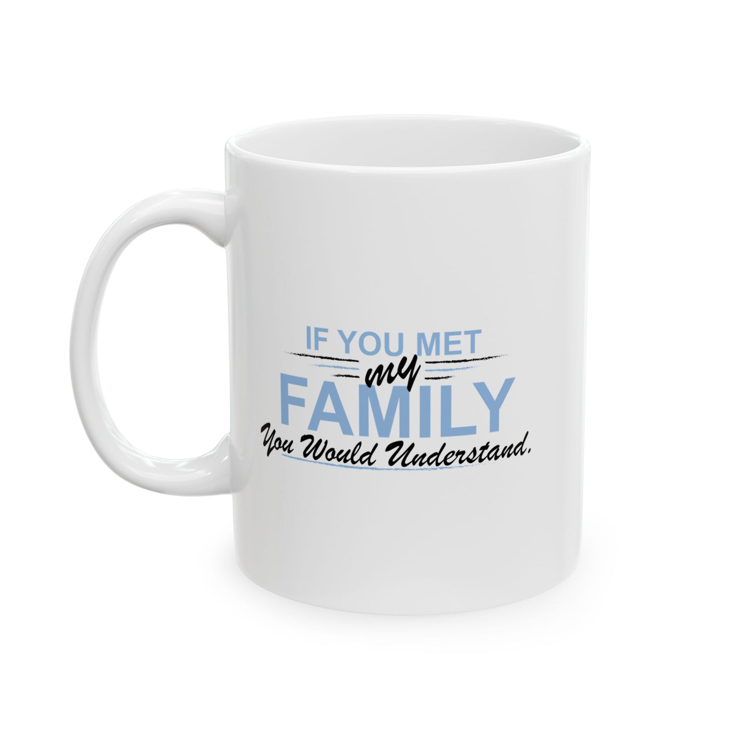 YOU WOULD UNDERSTAND FUNNY SARCASTIC MUG