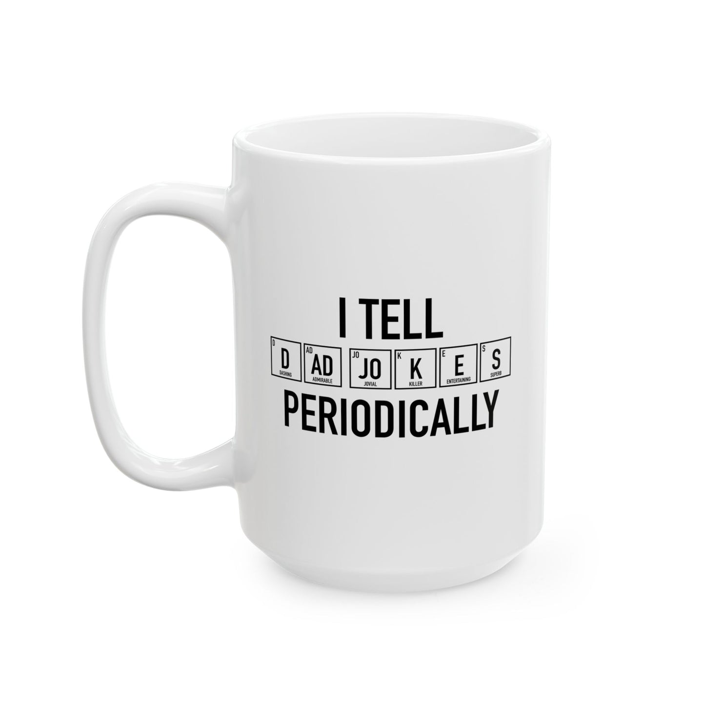 DAD JOKES PERIODICALLY FUNNY SARCASTIC MUG