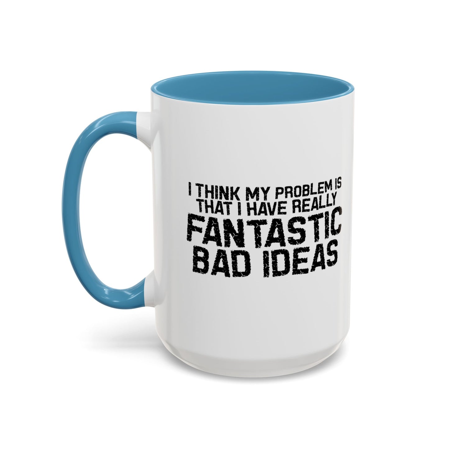 FANTASTIC BAD IDEAS Accent BiColor Funny Sarcastic Mug