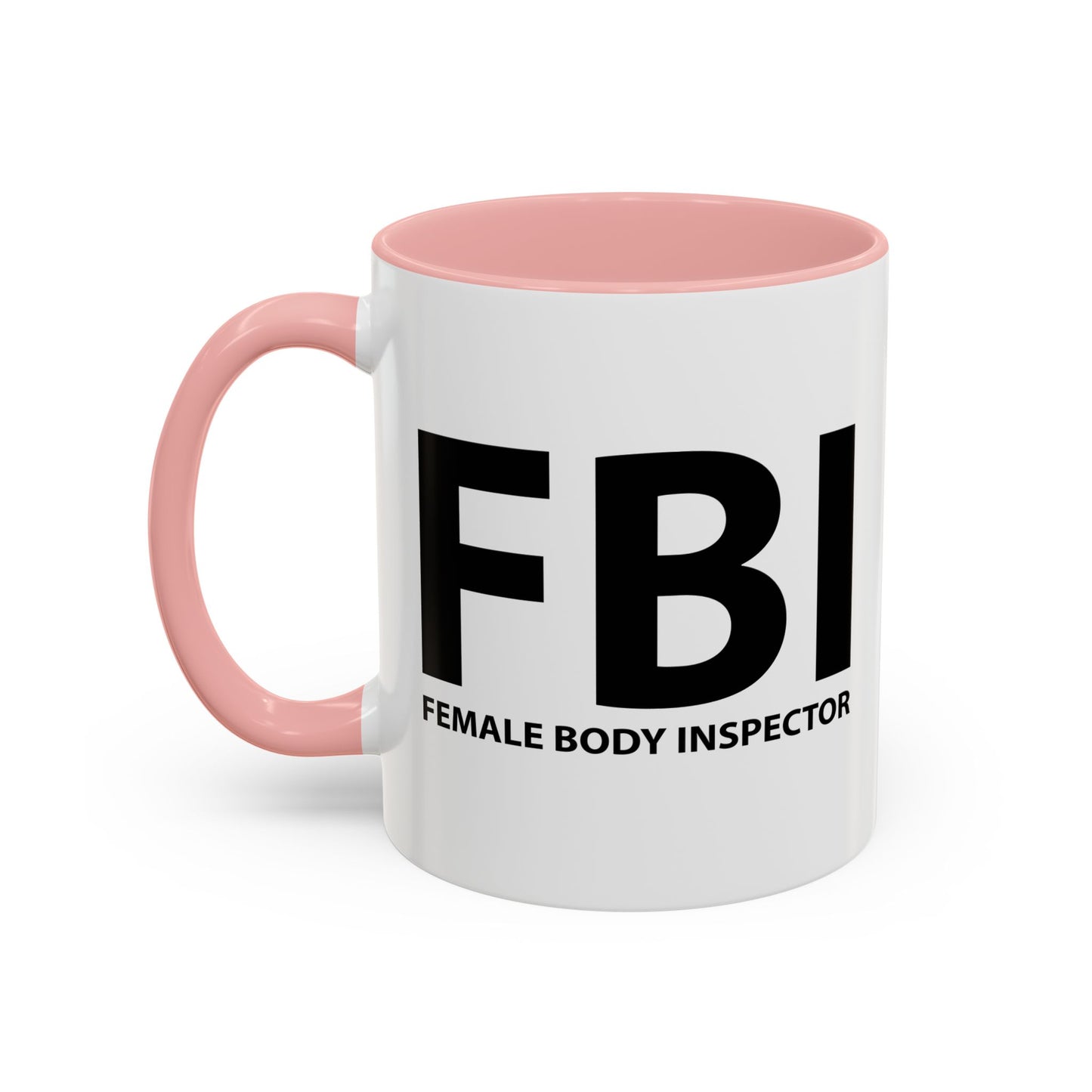 FBI FEMALE BODY INSPECTOR Accent BiColor Funny Sarcastic Mug