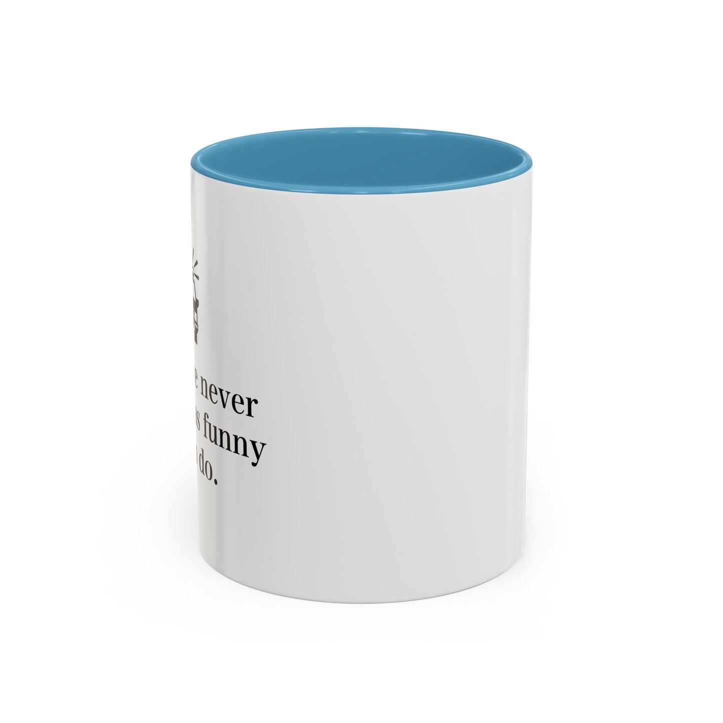 The Police Never This It's As Funny As You Do Accent BiColor Funny Sarcastic Mug