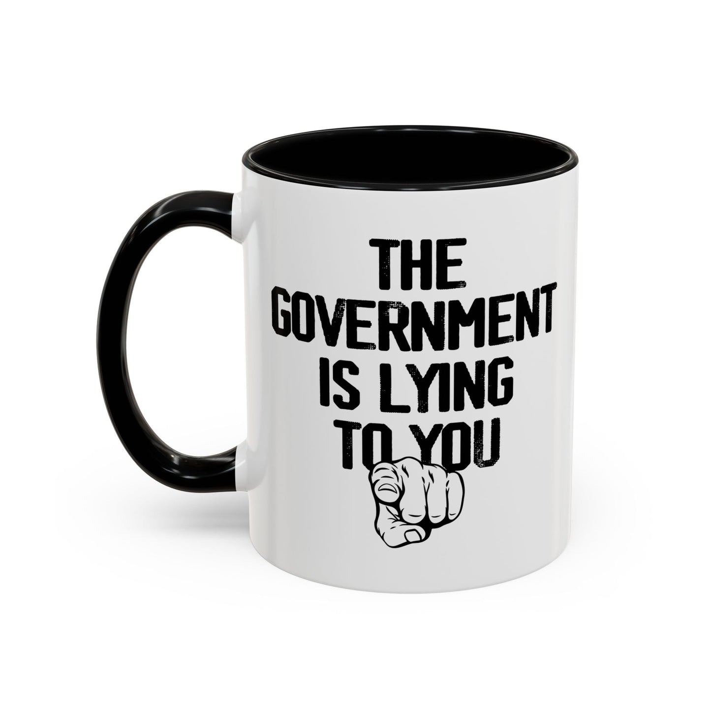 THE GOVERNMENT IS LYING TO YOU Accent BiColor Funny Sarcastic Mug