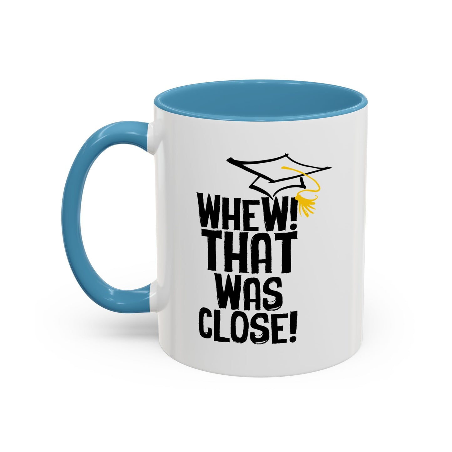 THAT WAS CLOSE! Accent BiColor Funny Sarcastic Mug