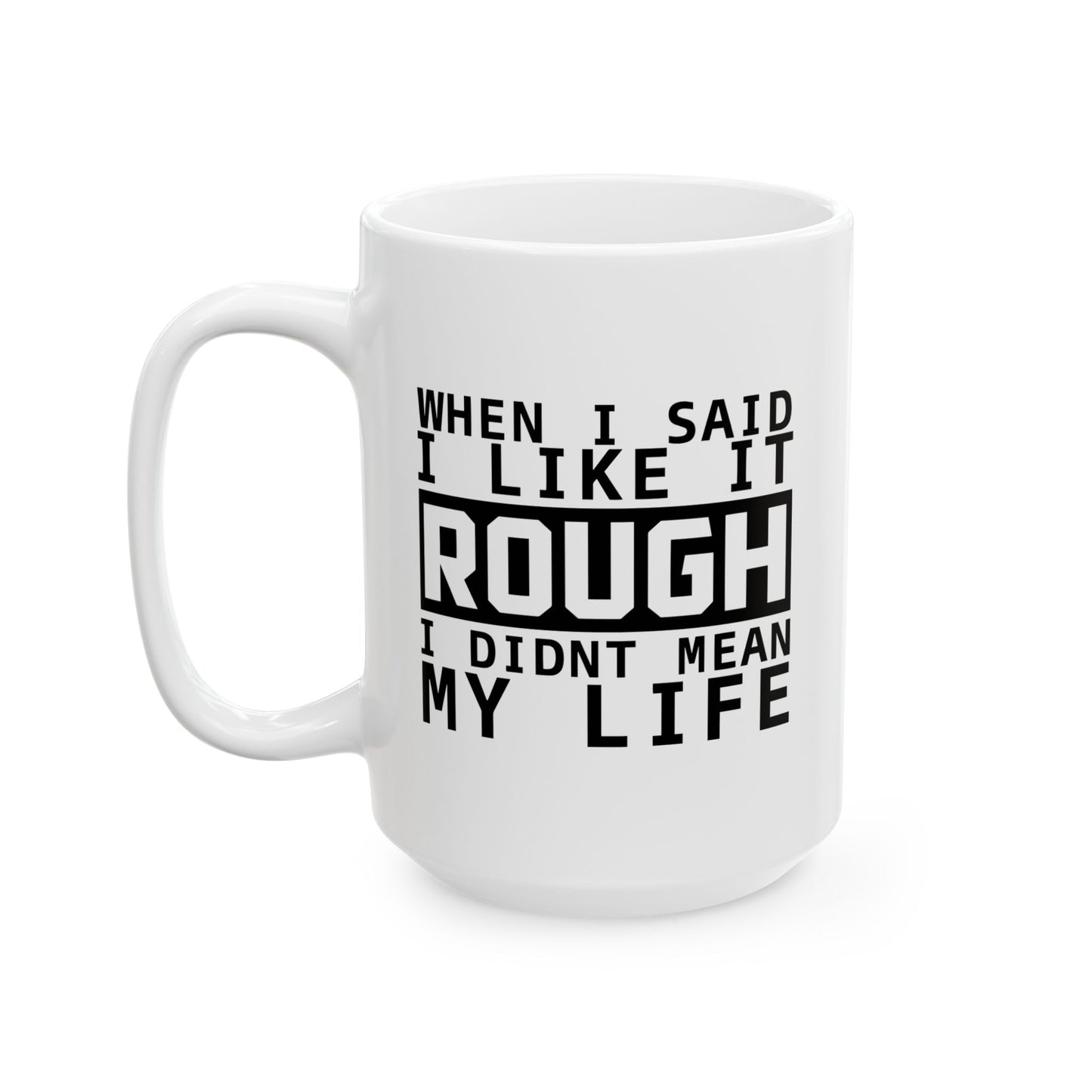 I LIKE IT ROUGH FUNNY SARCASTIC MUG