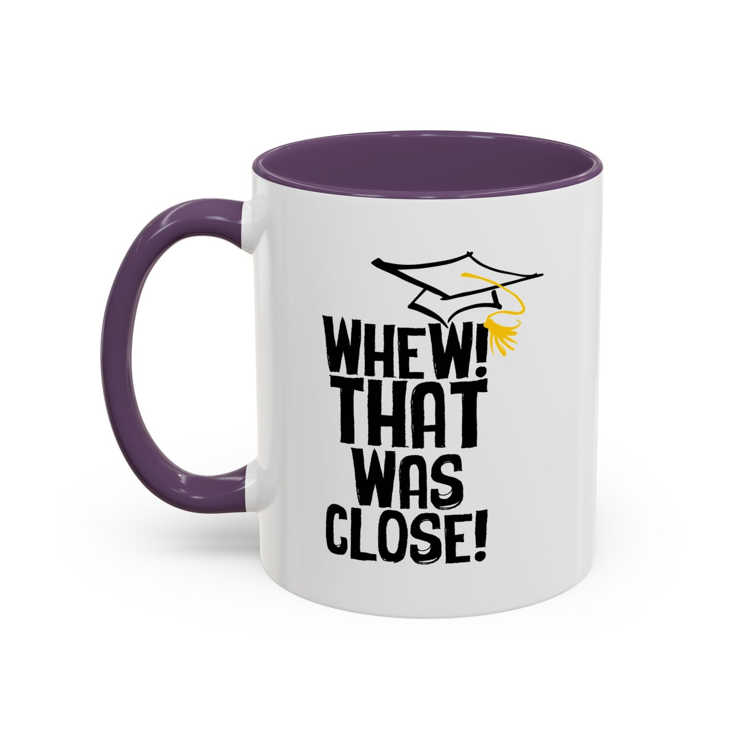 THAT WAS CLOSE! Accent BiColor Funny Sarcastic Mug