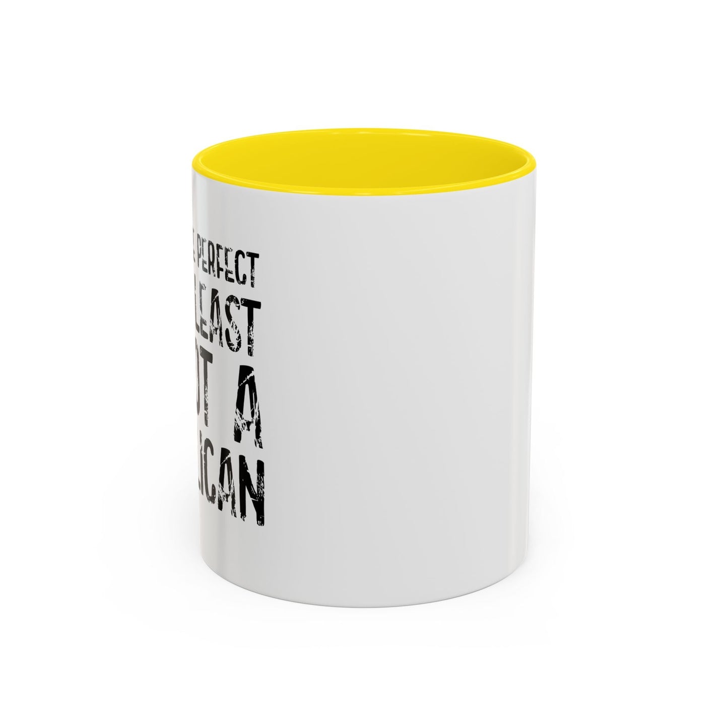 I May Not be Perfect But At Least I'm Not a Republican Accent BiColor Funny Sarcastic Mug