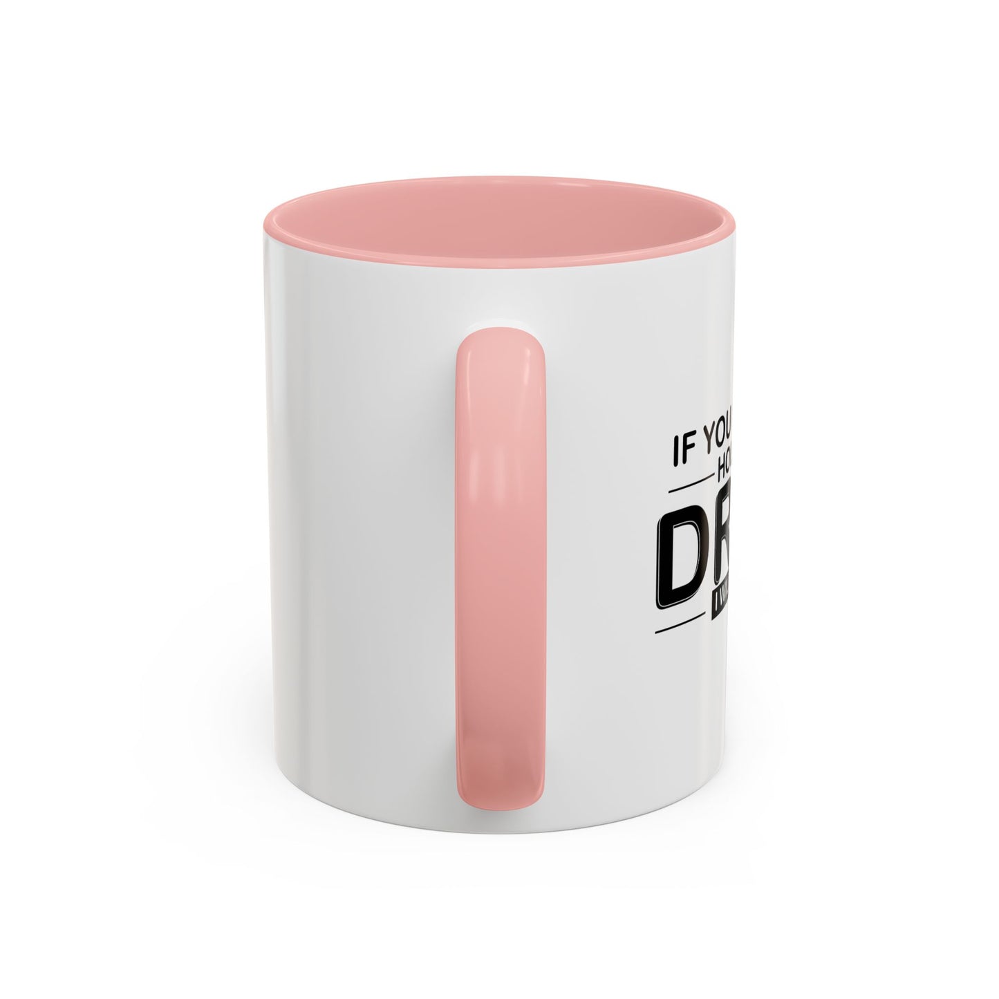 I WILL DRINK IT Accent BiColor Funny Sarcastic Mug