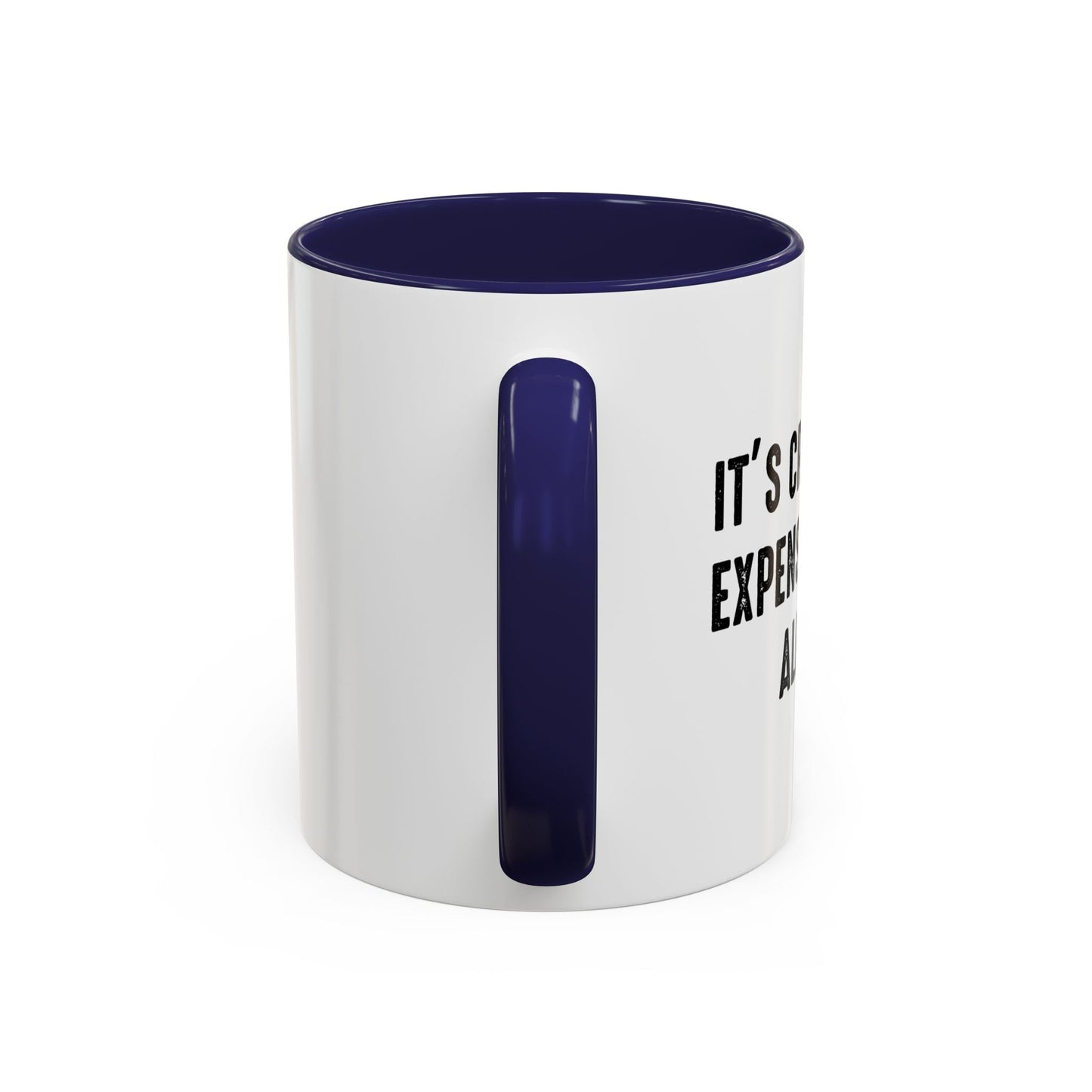 IT'S CRAZY HOW EXPENSIVE BEING ALIVE IS Accent BiColor Funny Sarcastic Mug