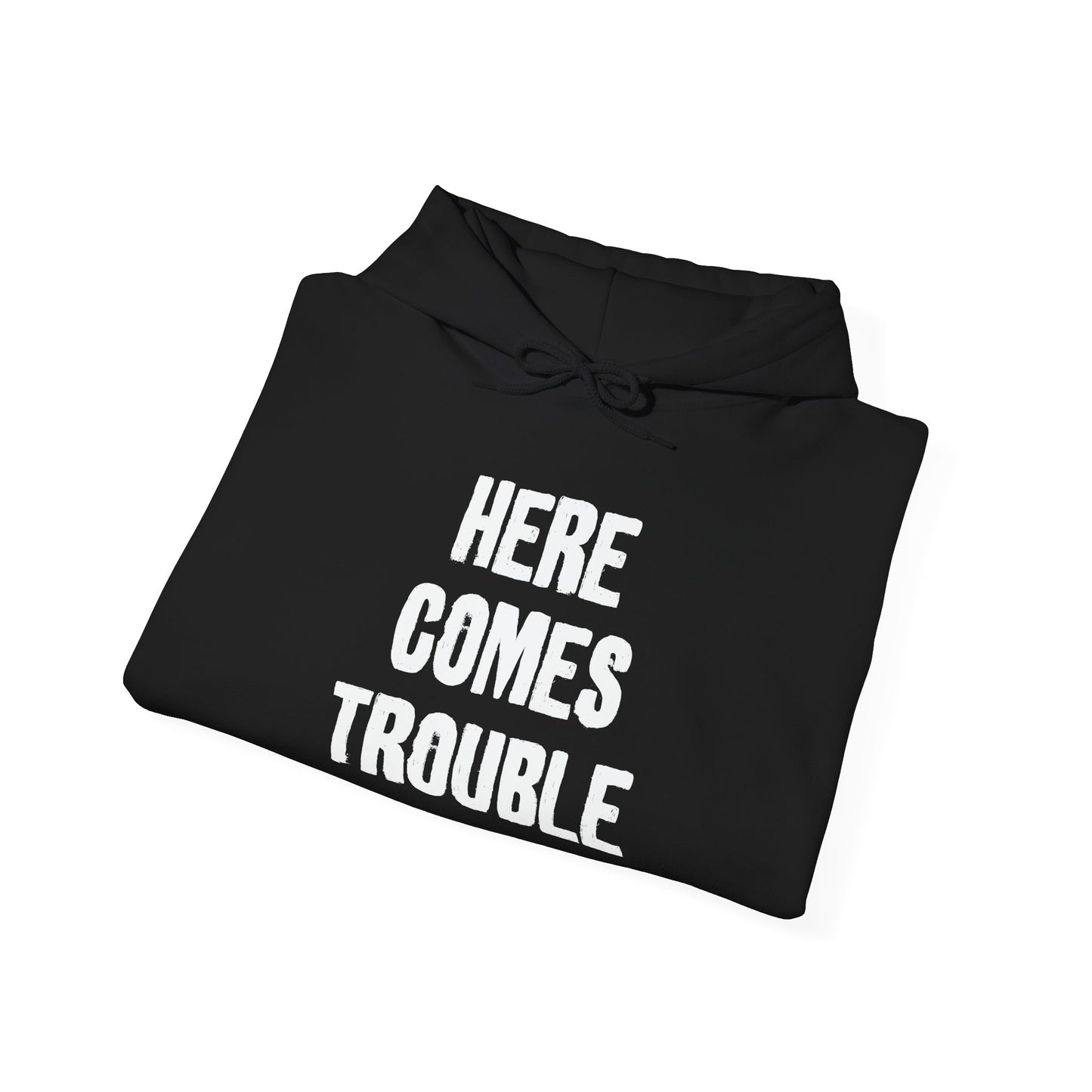 HERE COMES TROUBLE - Premium Unisex Funny Sarcastic Black Hoodie Sweatshirt