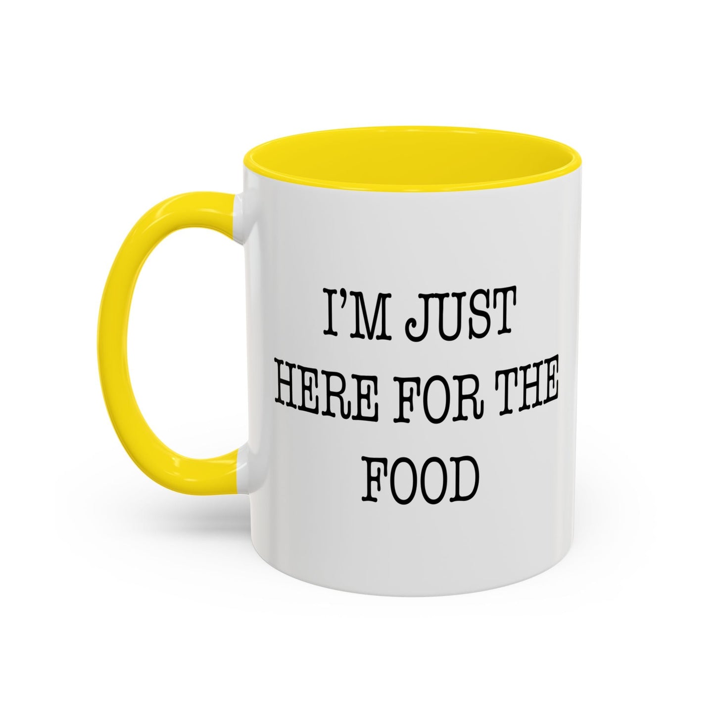 I'M JUST HERE FOR THE FOOD Accent BiColor Funny Sarcastic Mug