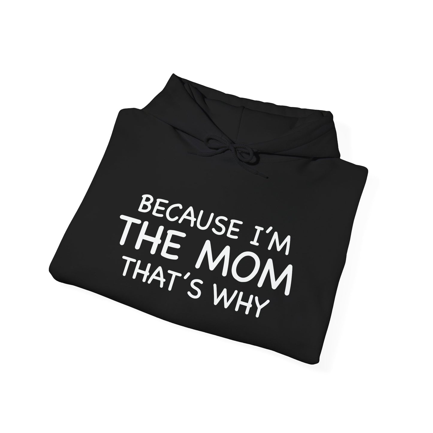 BECAUSE I'M THE MOM THAT'S WHY - Premium Unisex Funny Sarcastic Black Hoodie Sweatshirt