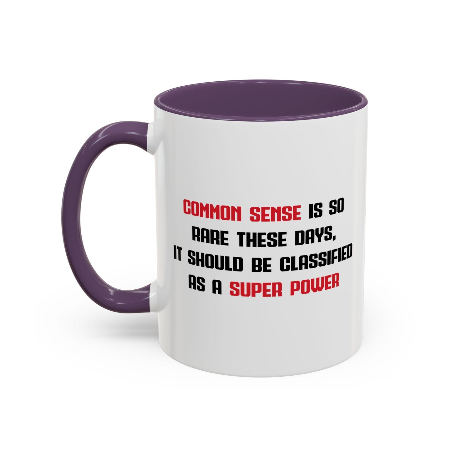 COMMON SENSE IS SO RARE THESE DAYS Accent BiColor Funny Sarcastic Mug