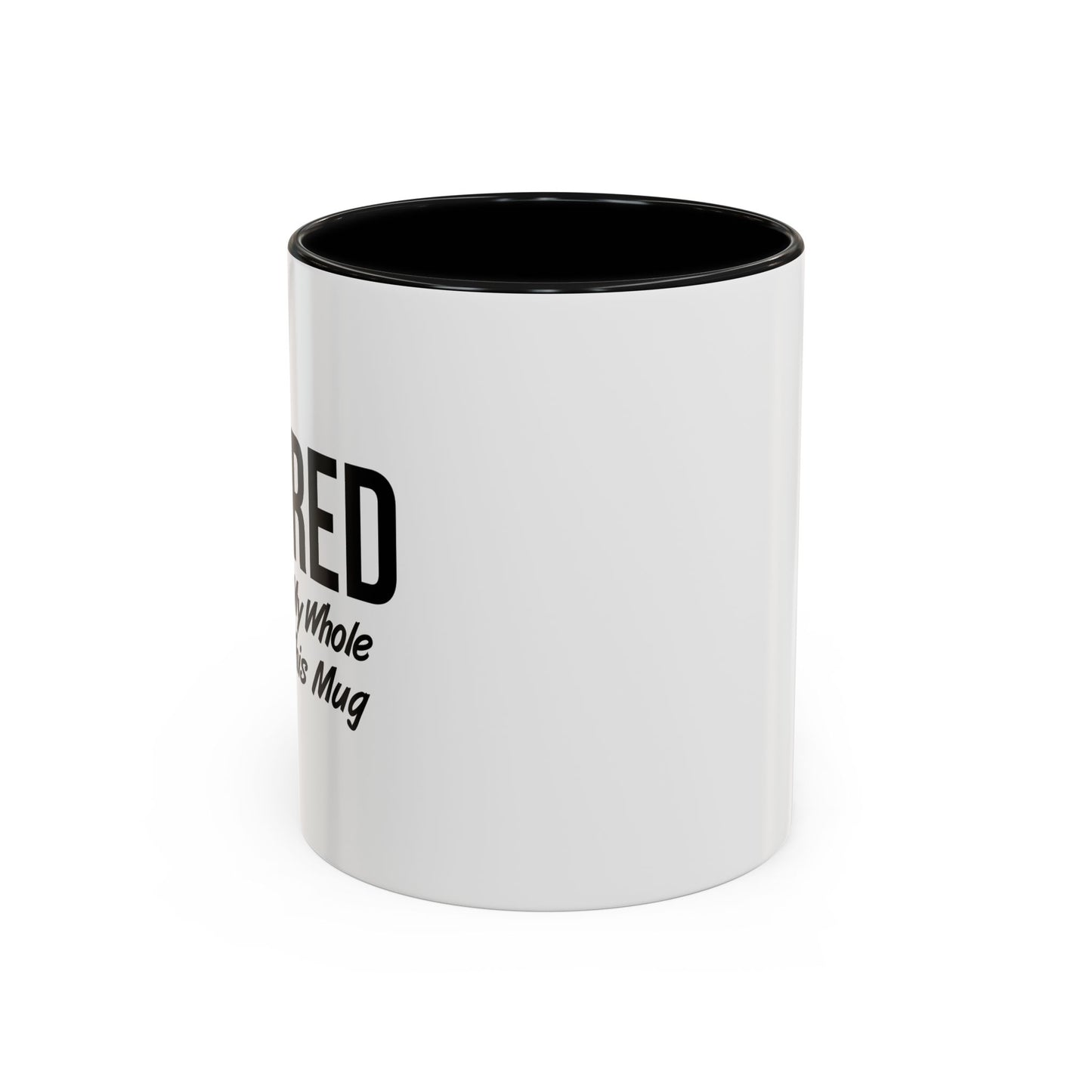 RETIRED FOR THIS MUG Accent BiColor Funny Sarcastic Mug