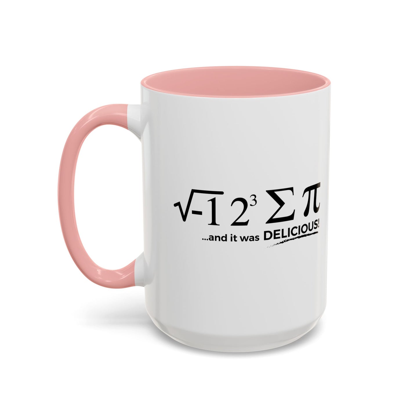 I ATE SOME PI AND IT WAS DELICIOUS Accent BiColor Funny Sarcastic Mug