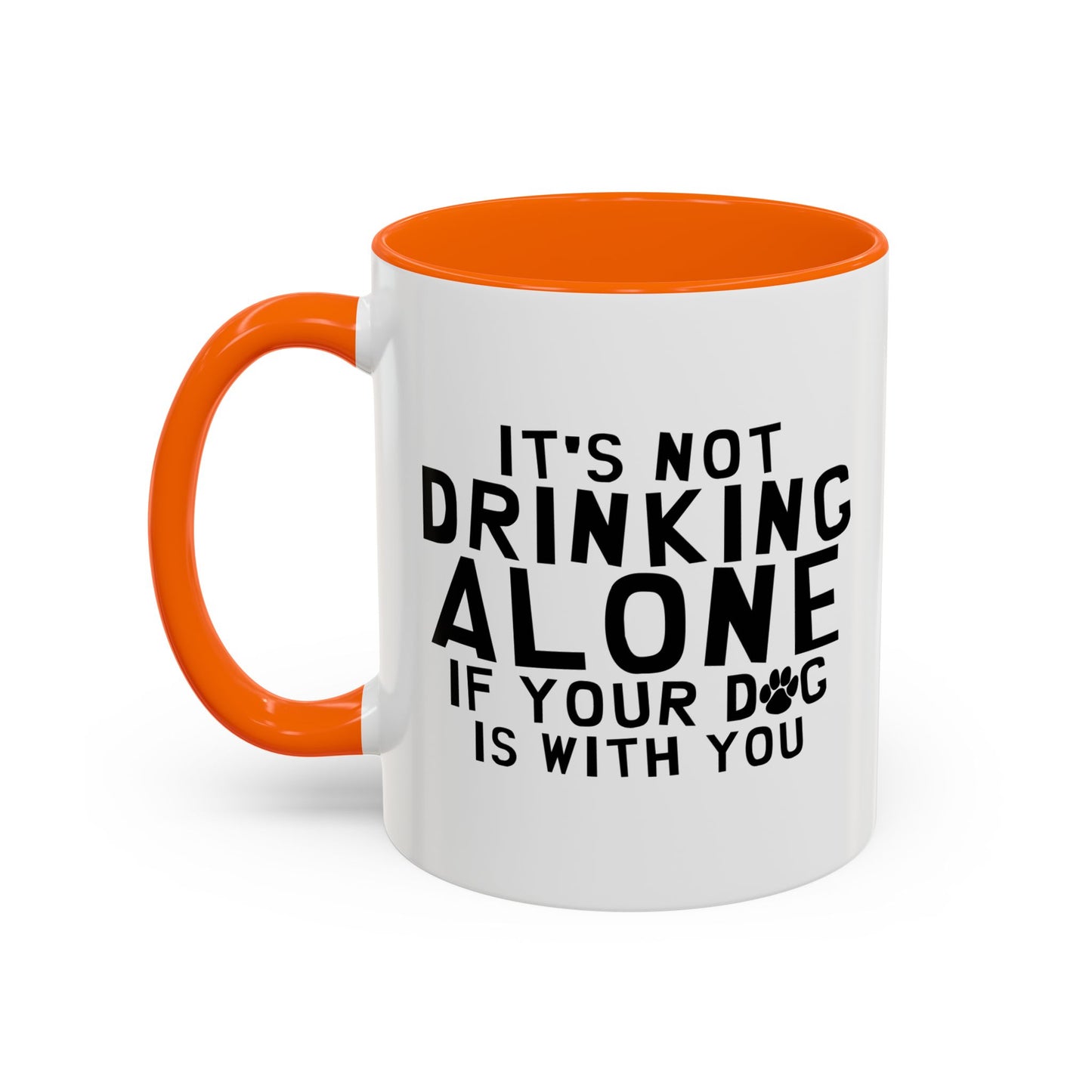 IT'S NOT DRINKING ALONE Accent BiColor Funny Sarcastic Mug