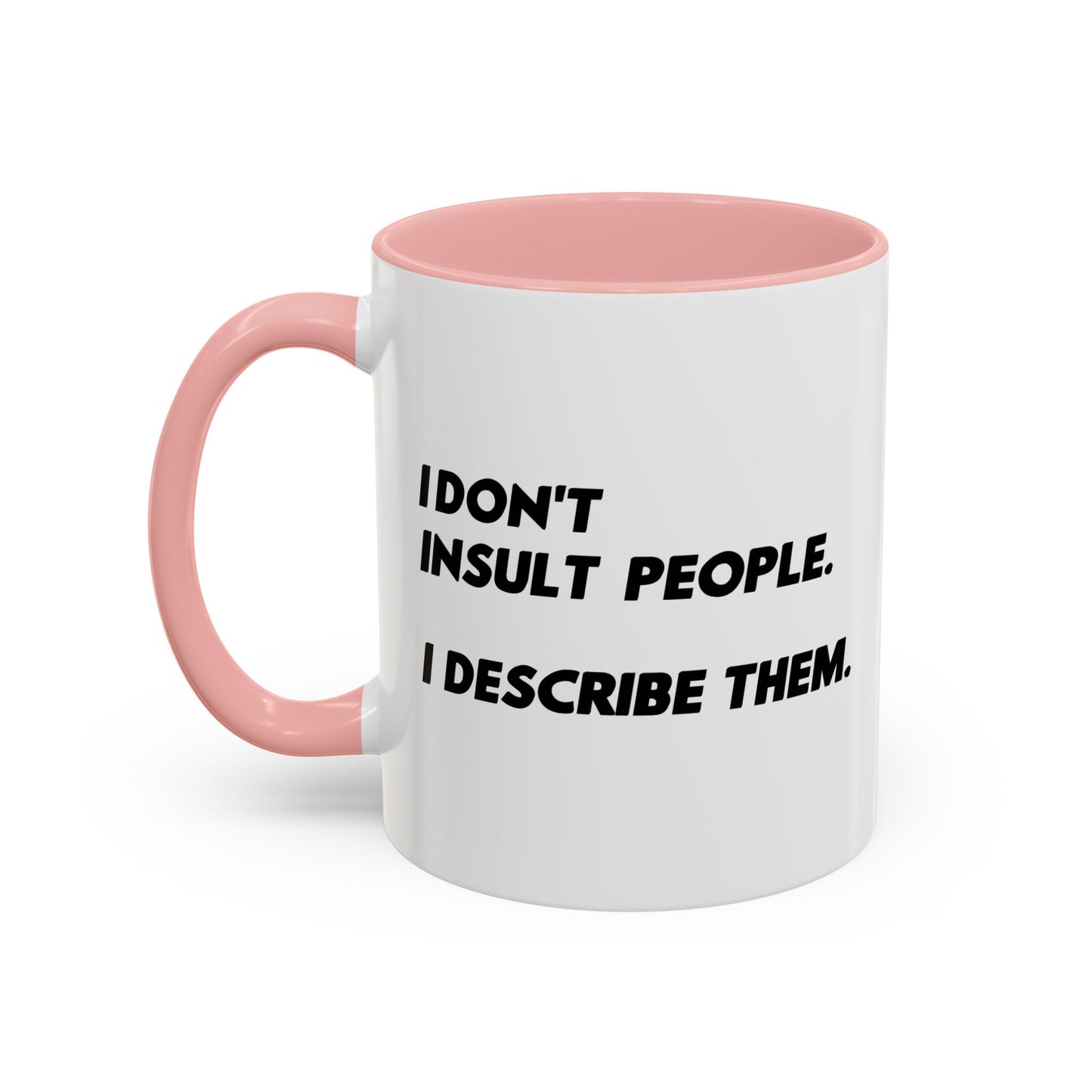 I DON'T INSULT PEOPLE Accent BiColor Funny Sarcastic Mug