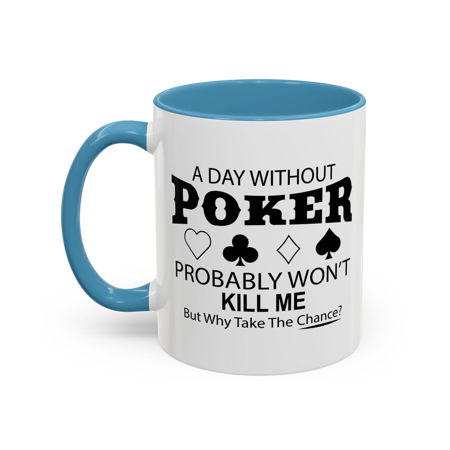 A DAY WITHOUT POKER Accent BiColor Funny Sarcastic Mug