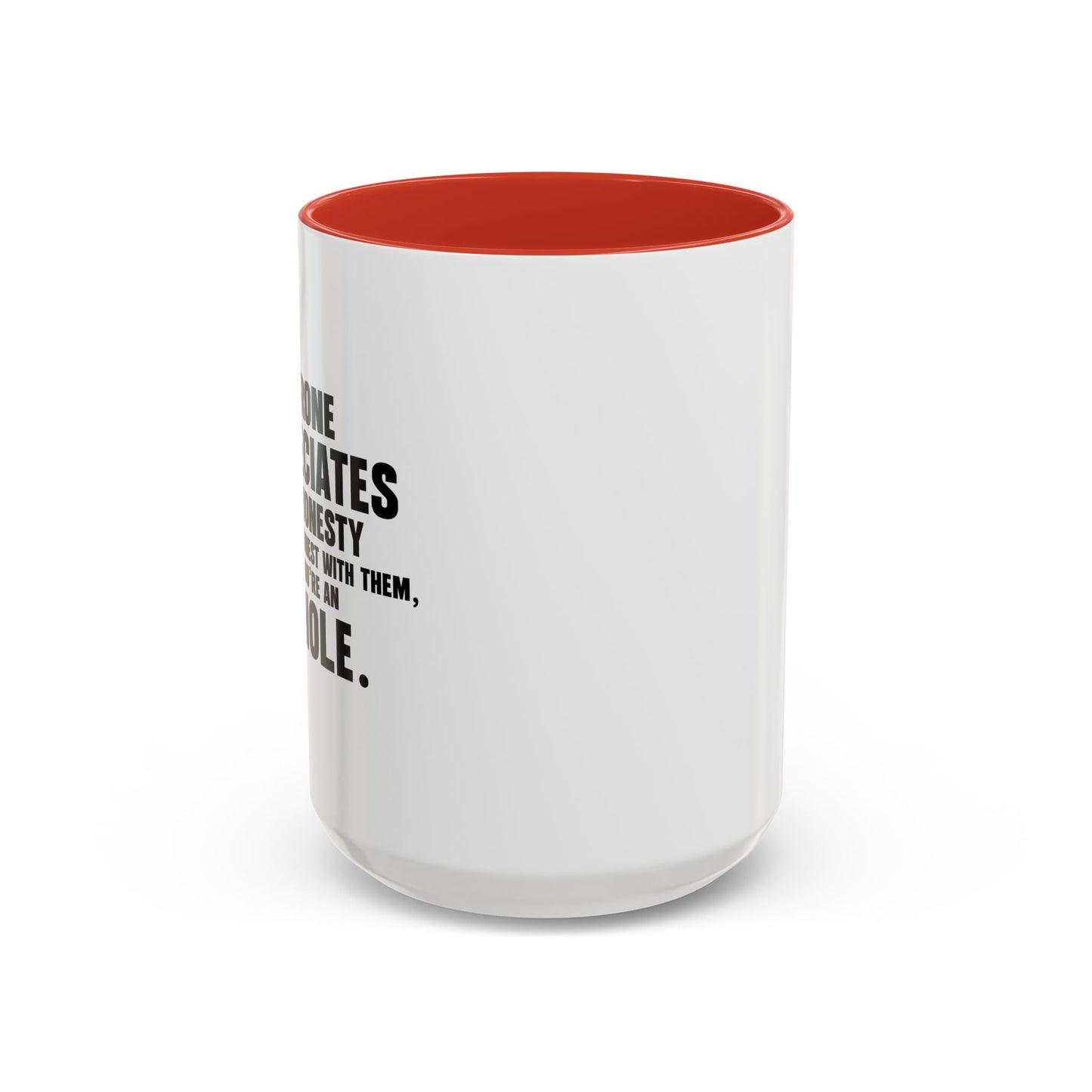 UNTIL YOU'RE HONEST WITH THEM Accent BiColor Funny Sarcastic Mug