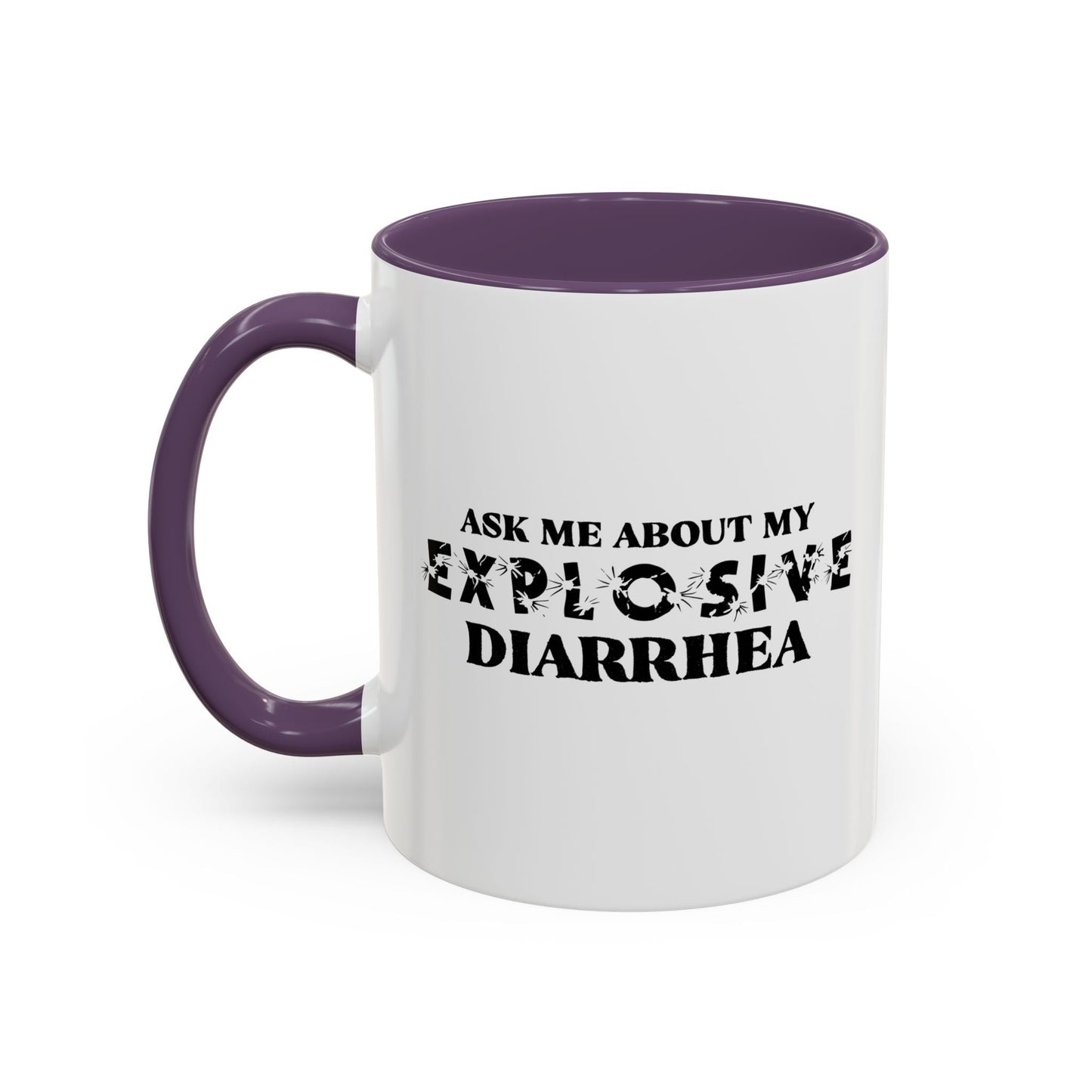 ASK ME ABOUT MY EXPLOSIVE DIARRHEA Accent BiColor Funny Sarcastic Mug