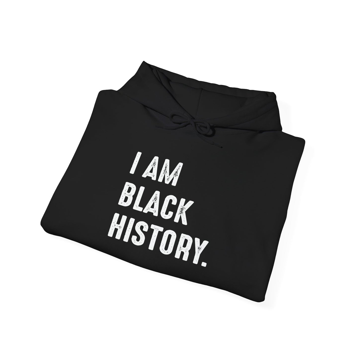 I AM BLACK HISTORY - Premium Unisex Funny Sarcastic Black Hoodie Sweatshirt