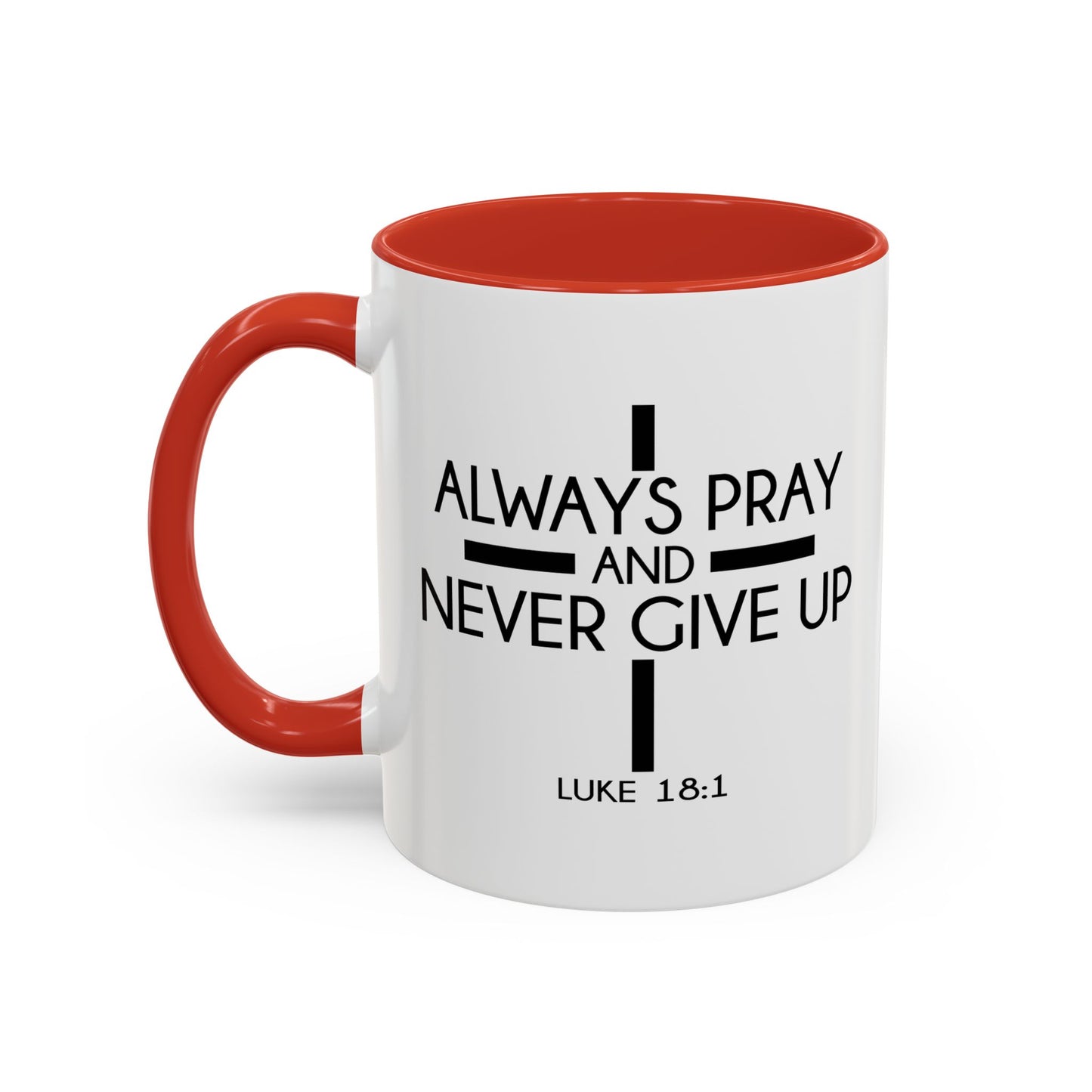 ALWAYS PRAY AND NEVER GIVE UP - LUKE 18-1 Accent BiColor Mug