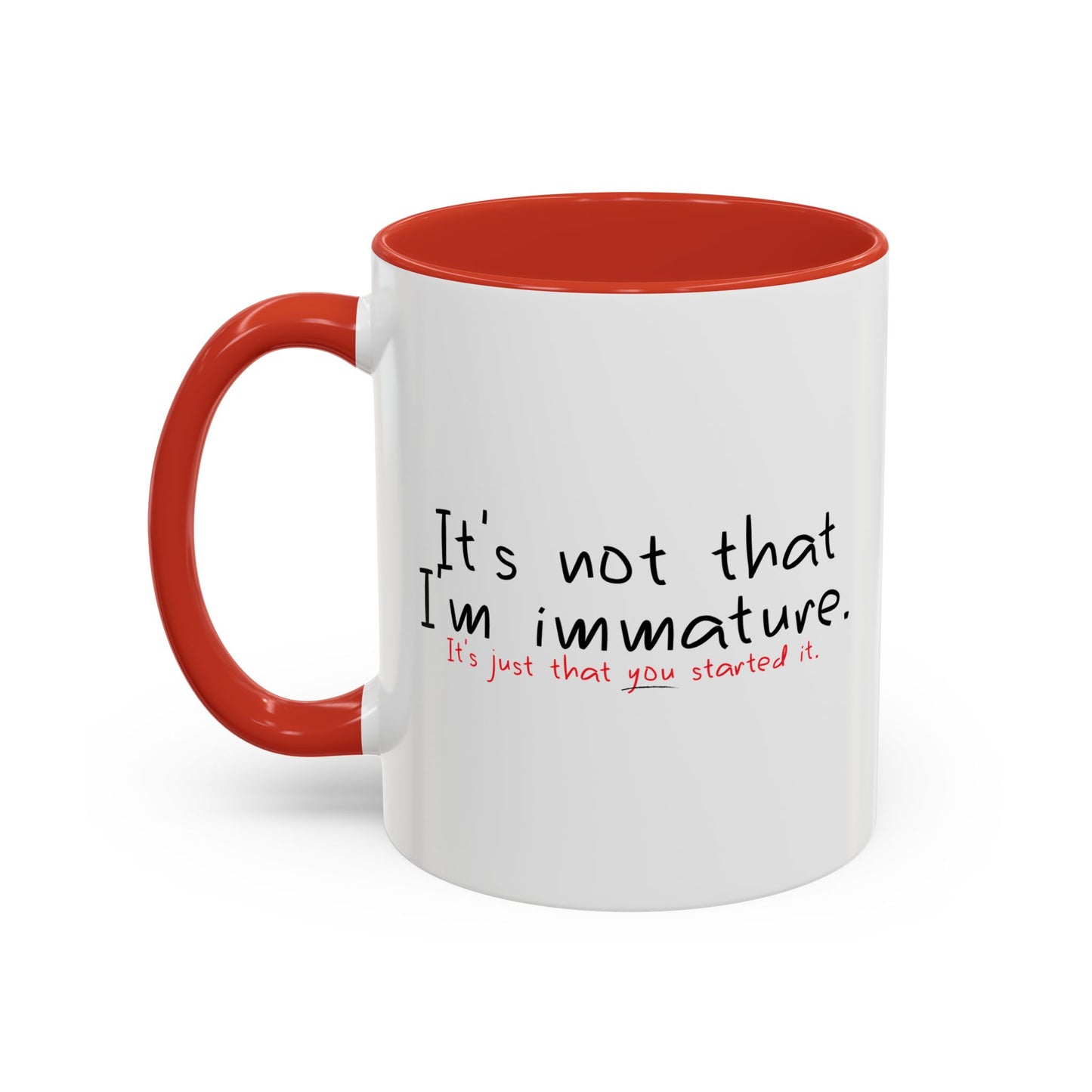 YOU STARTED IT Accent BiColor Funny Sarcastic Mug