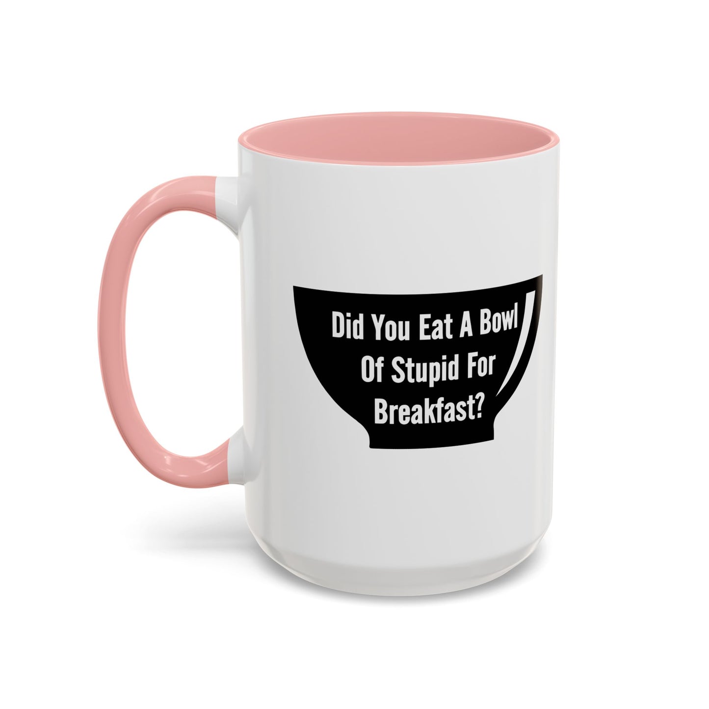 A BOWL OF STUPID Accent BiColor Funny Sarcastic Mug