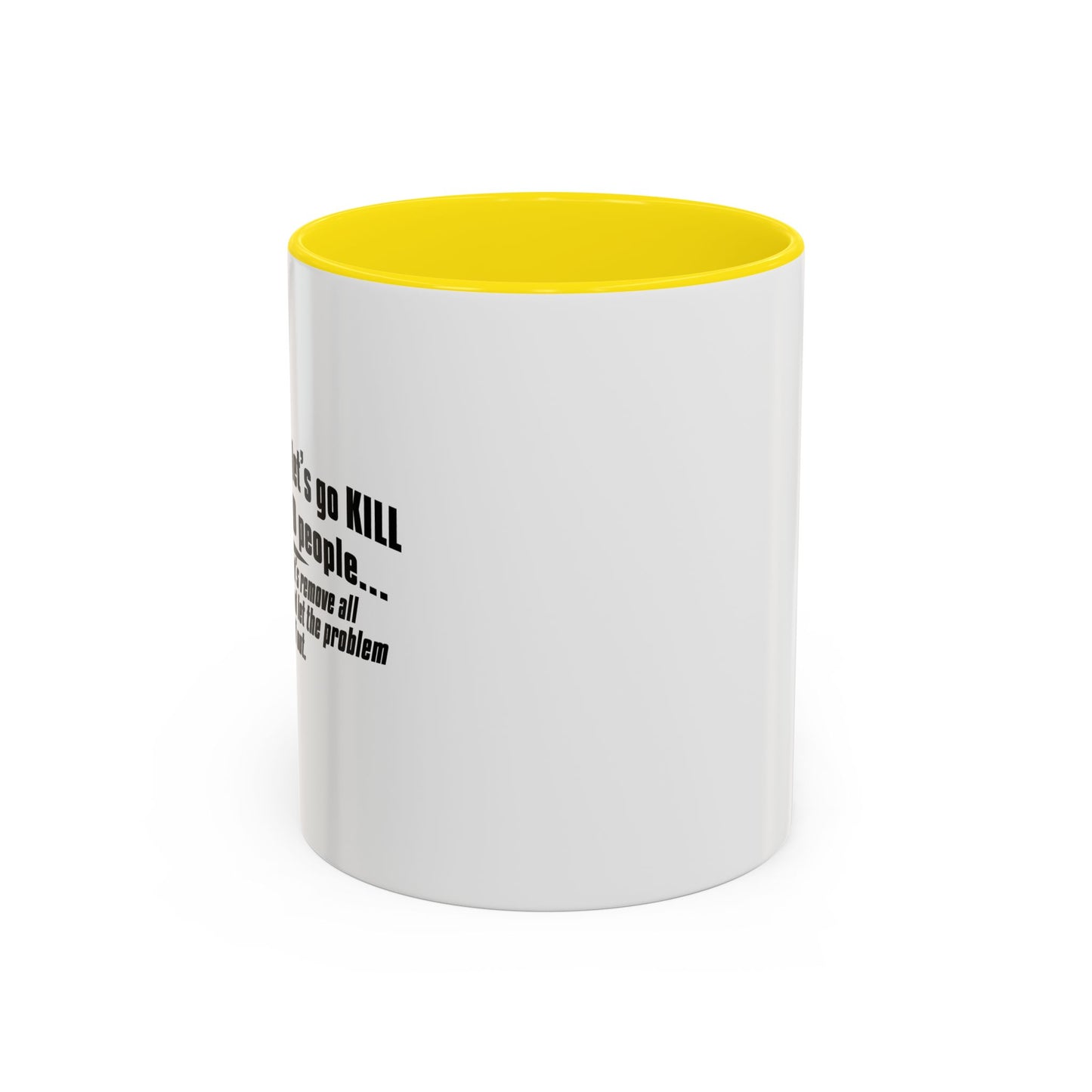 LET THE PROBLEM WORK ITSELF OUT Accent BiColor Funny Sarcastic Mug