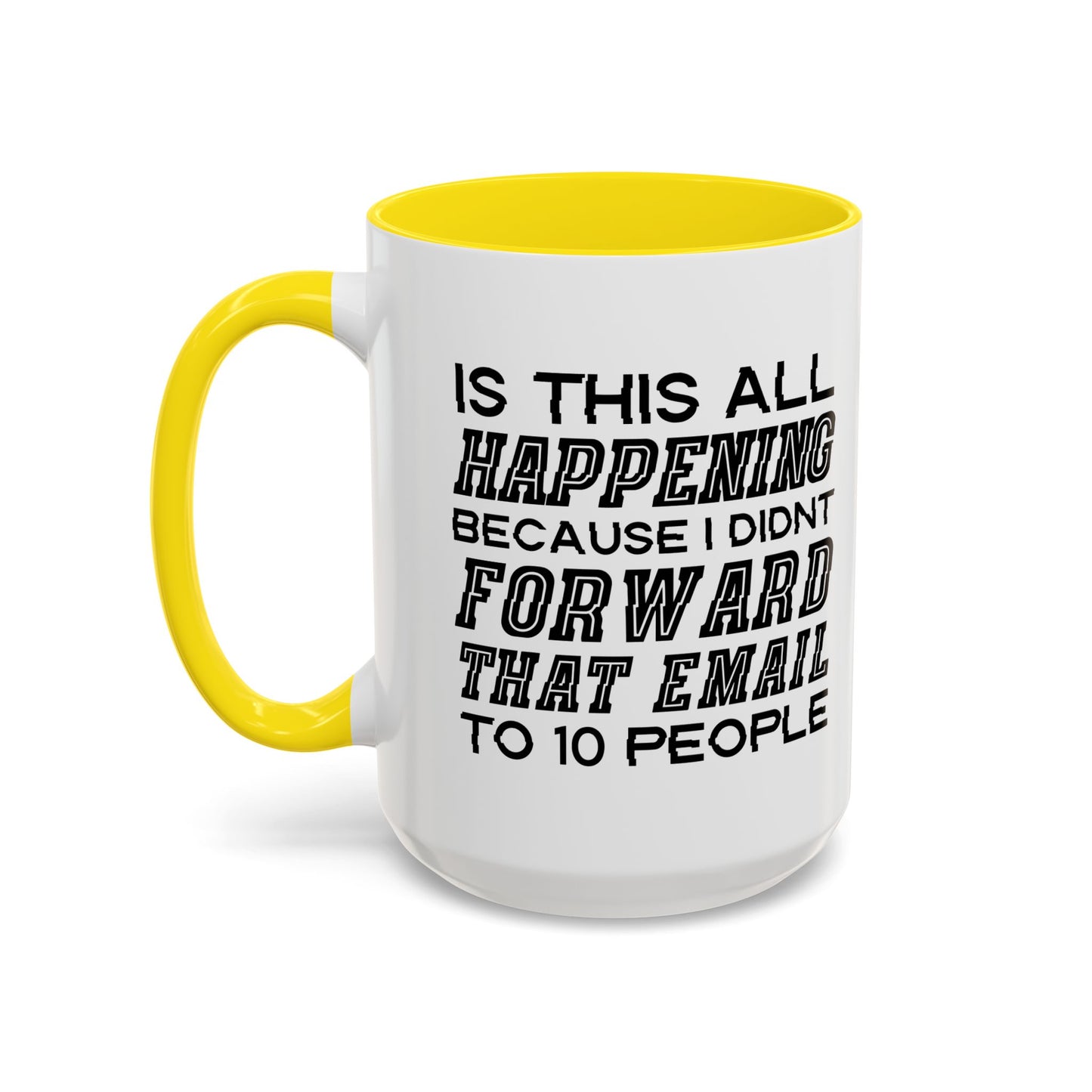 I DIDN'T FORWARD THAT EMAIL TO 10 PEOPLE Accent BiColor Funny Sarcastic Mug