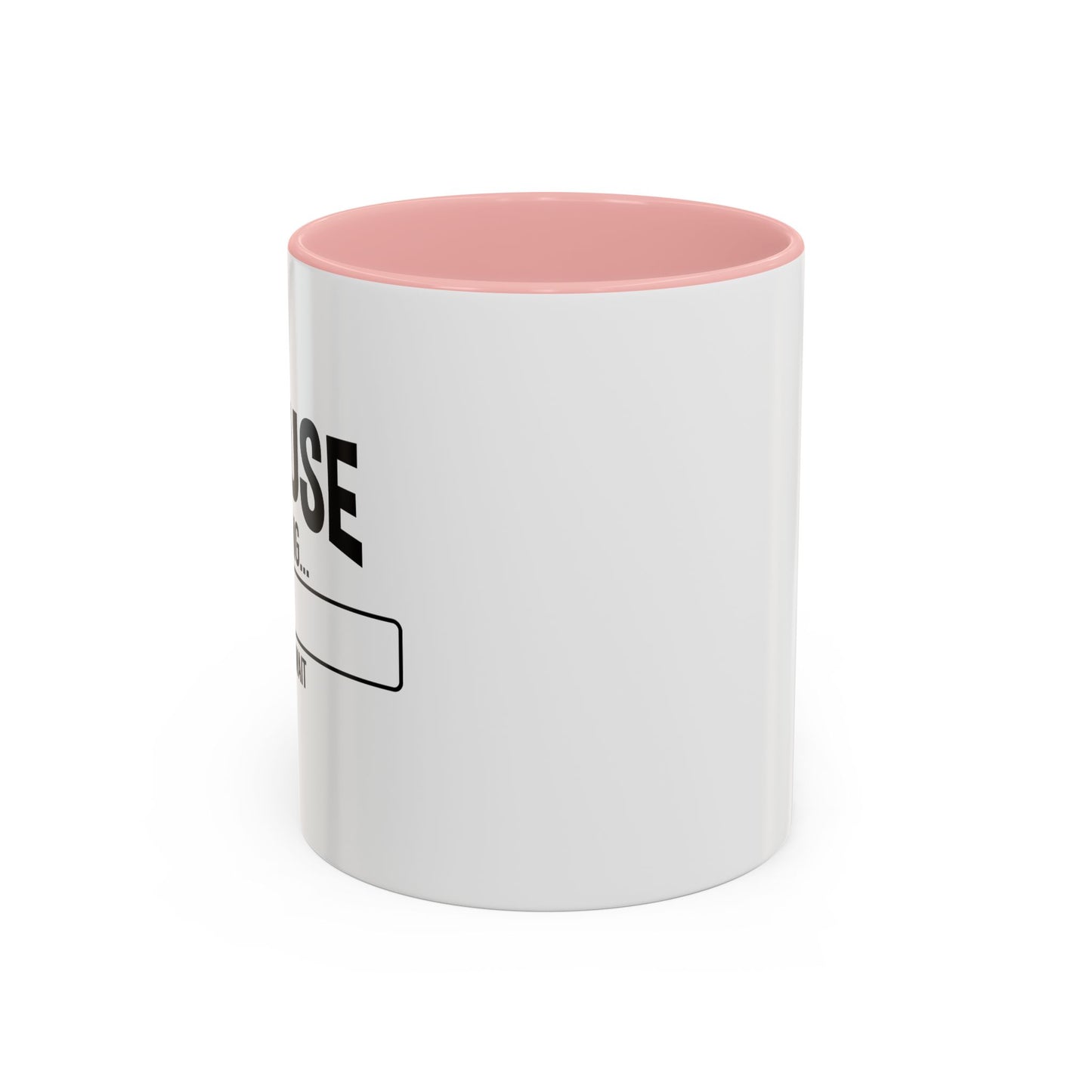 EXCUSE LOADING... Accent BiColor Funny Sarcastic Mug