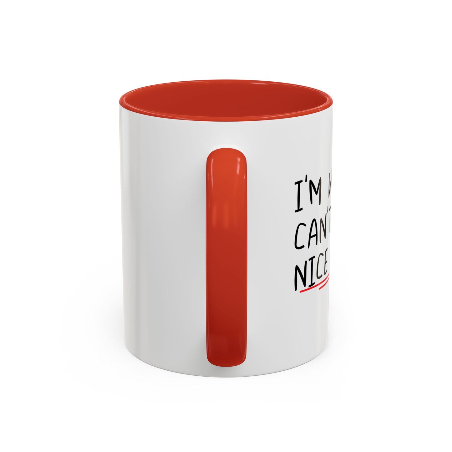 I'M WHY WE CAN'T HAVE NICE THINGS Accent BiColor Funny Sarcastic Mug