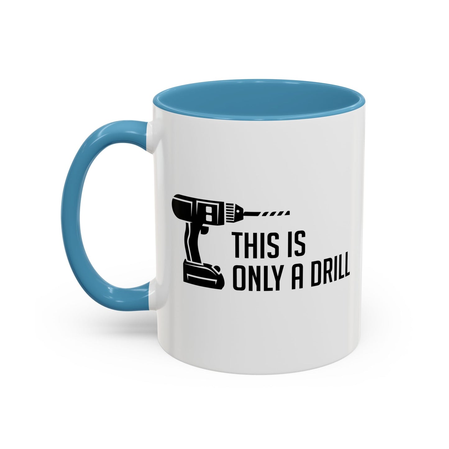 THIS IS ONLY A DRILL Accent BiColor Funny Sarcastic Mug