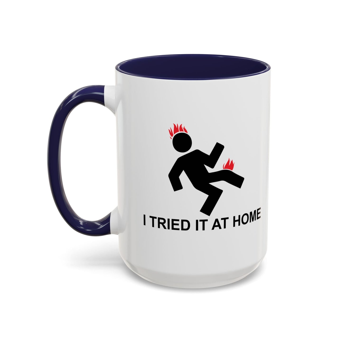 I TRIED IT AT HOME Accent BiColor Funny Sarcastic Mug