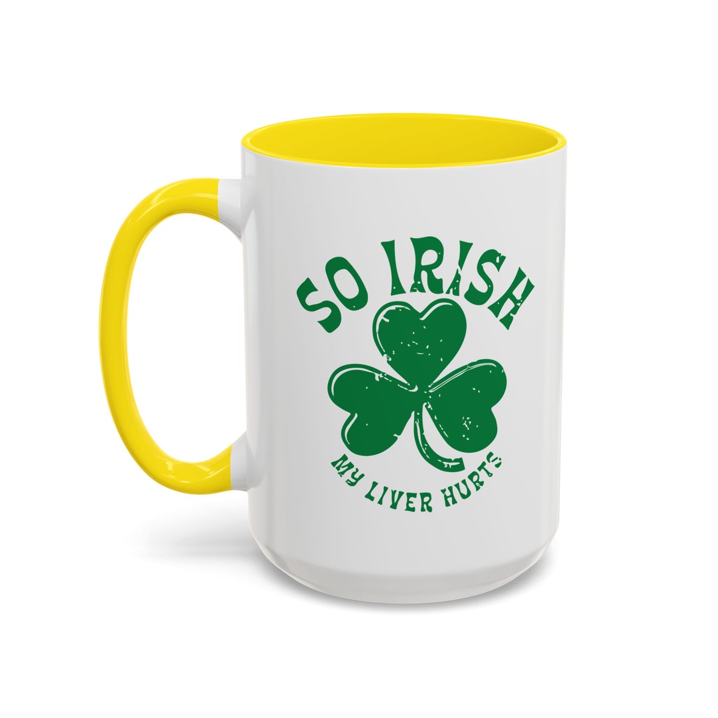 SO IRISH MY LIVER HURTS Accent BiColor Funny Sarcastic Mug