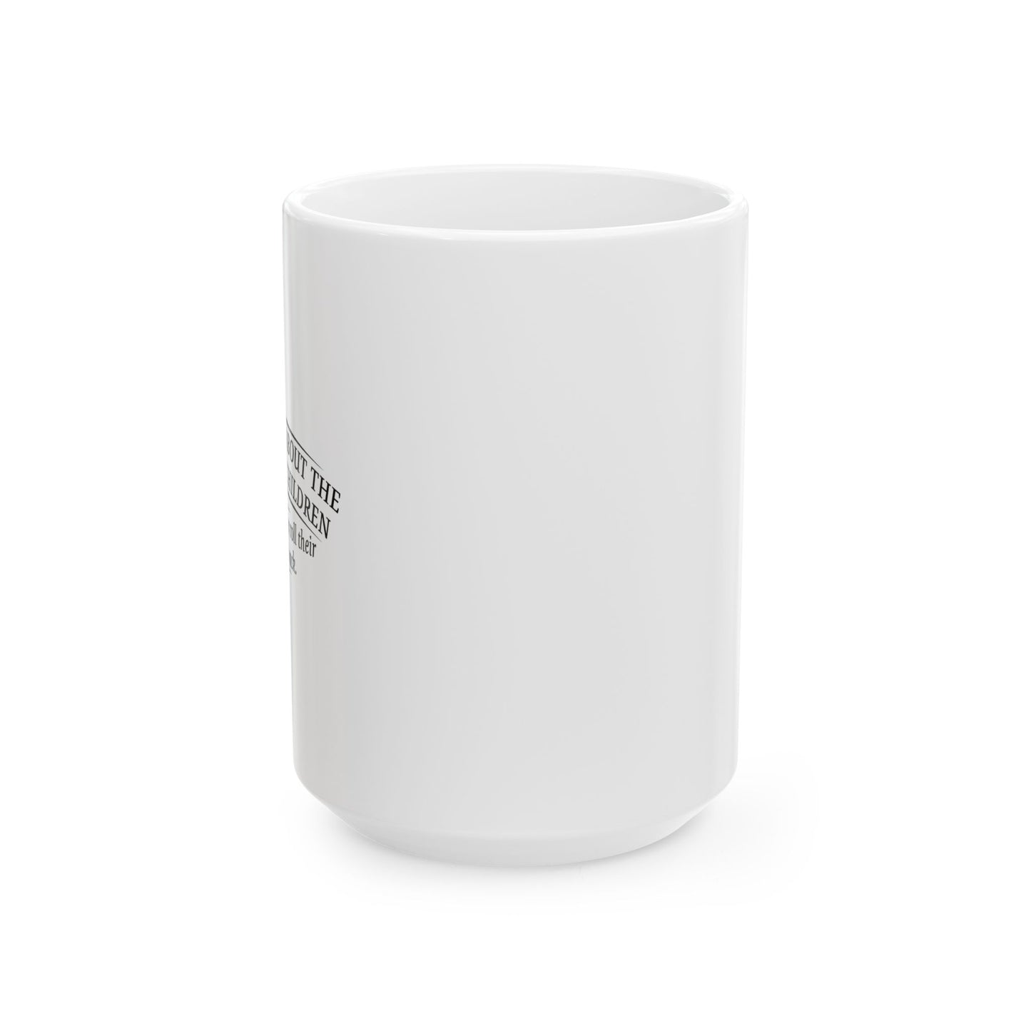 I WORRY ABOUT THE SAFTY OF MY CHILDREN FUUNY SARCASTIC WHITE MUG