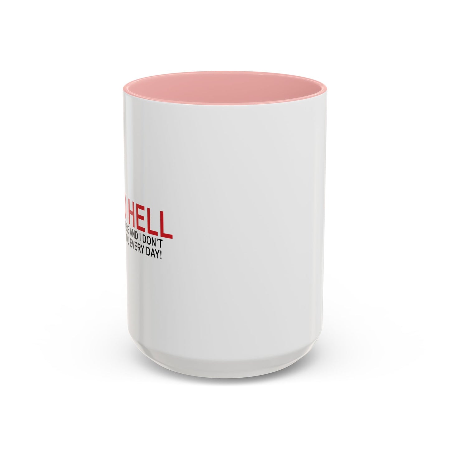 I'D TELL YOU TO GO TO HELL Accent BiColor Funny Sarcastic Mug